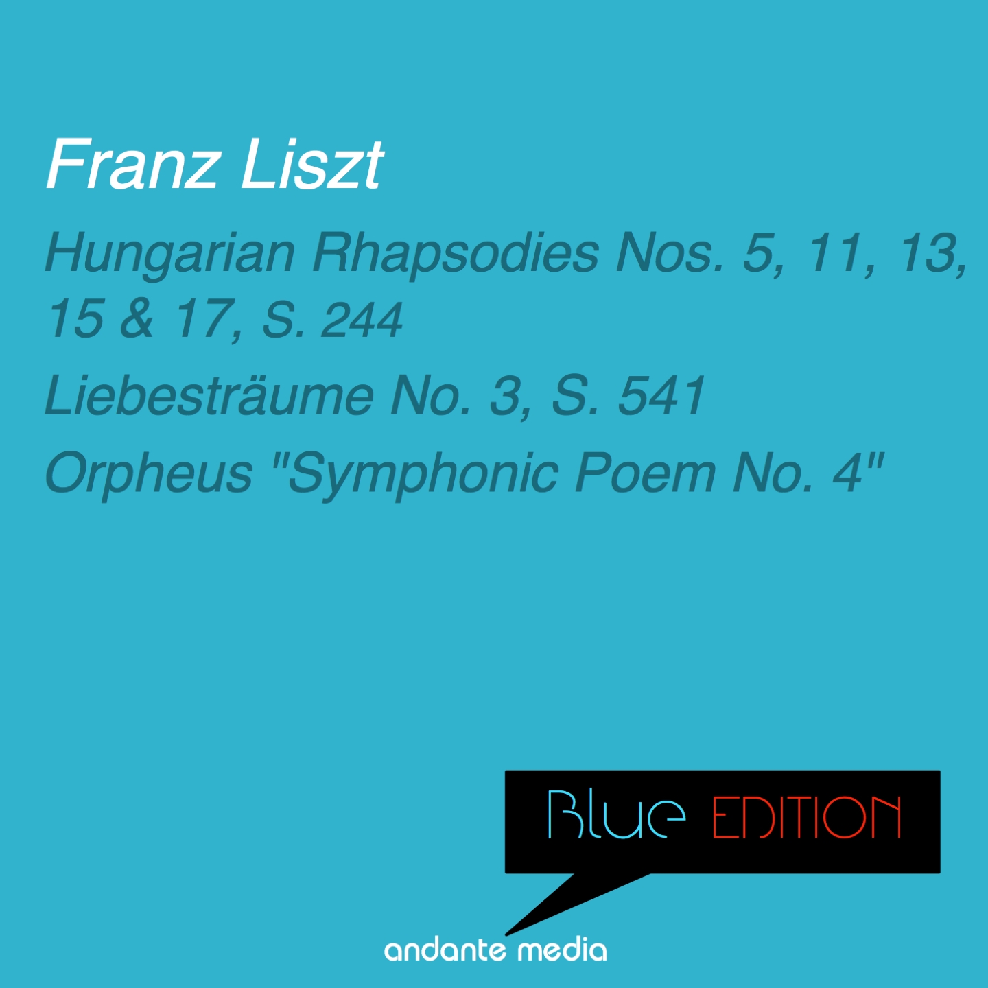 Blue Edition - Liszt: Hungarian Rhapsodies Nos. 5, 11, 13, 15, 17, S. 244 & Orpheus "Symphonic Poem No. 4"