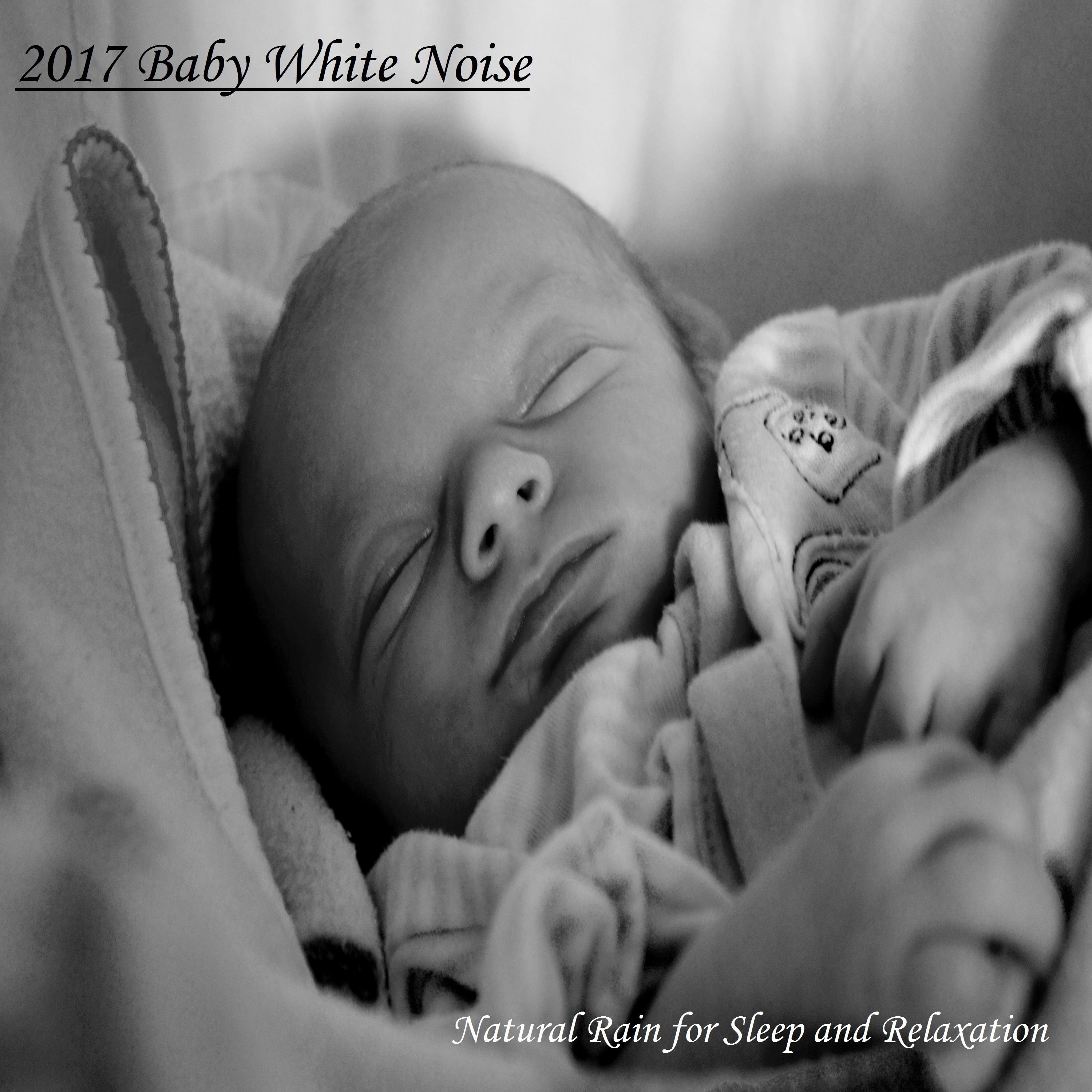 2017 Baby White Noise. Natural Rain for Sleep and Relaxation