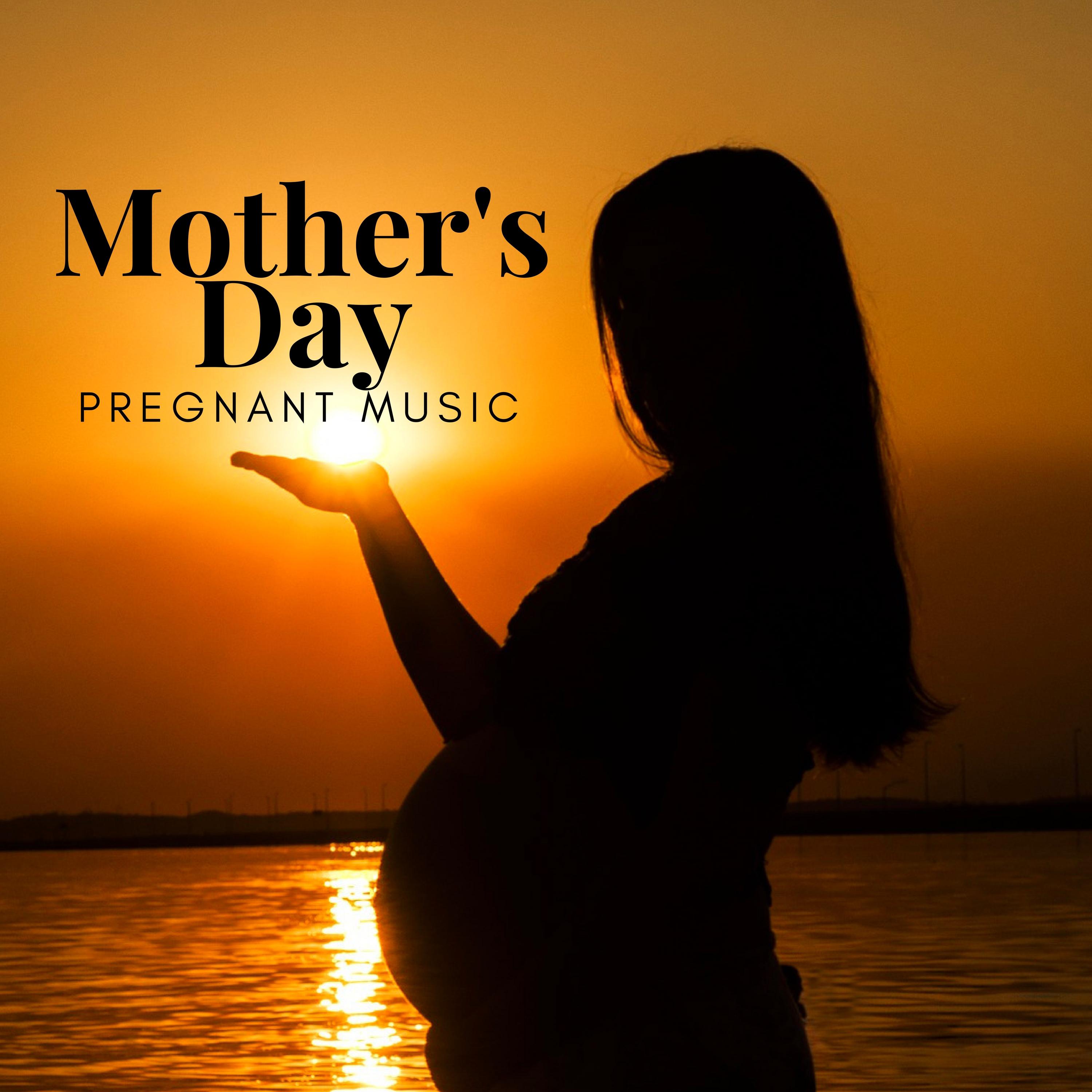 Mother's Day: Pregnant Music for Labor, Expecting and Delivery