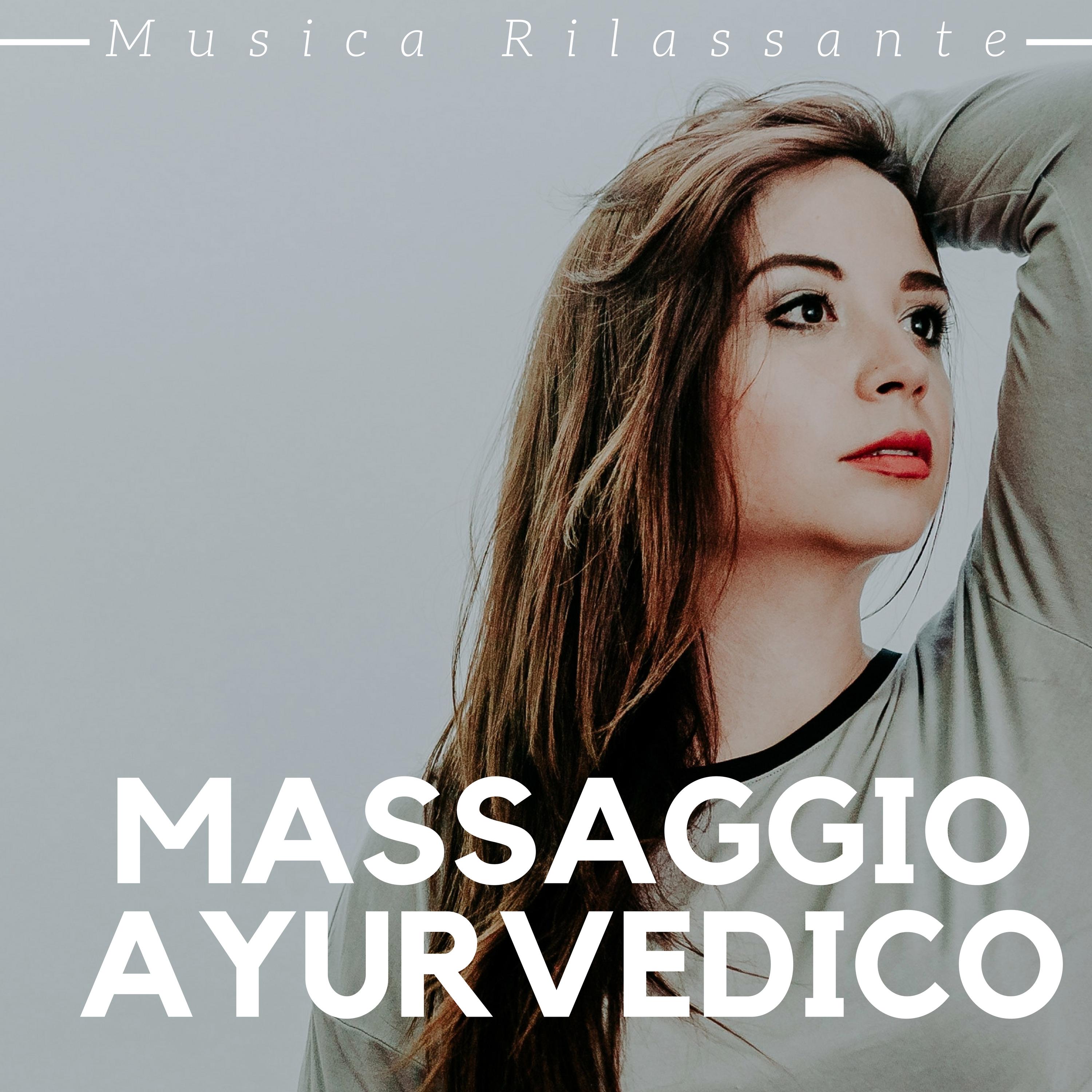 Massaggio Ayurvedico - Musica Rilassante di Sottofondo per Ristabilire l'Equilibrio tra Mente e Corpo