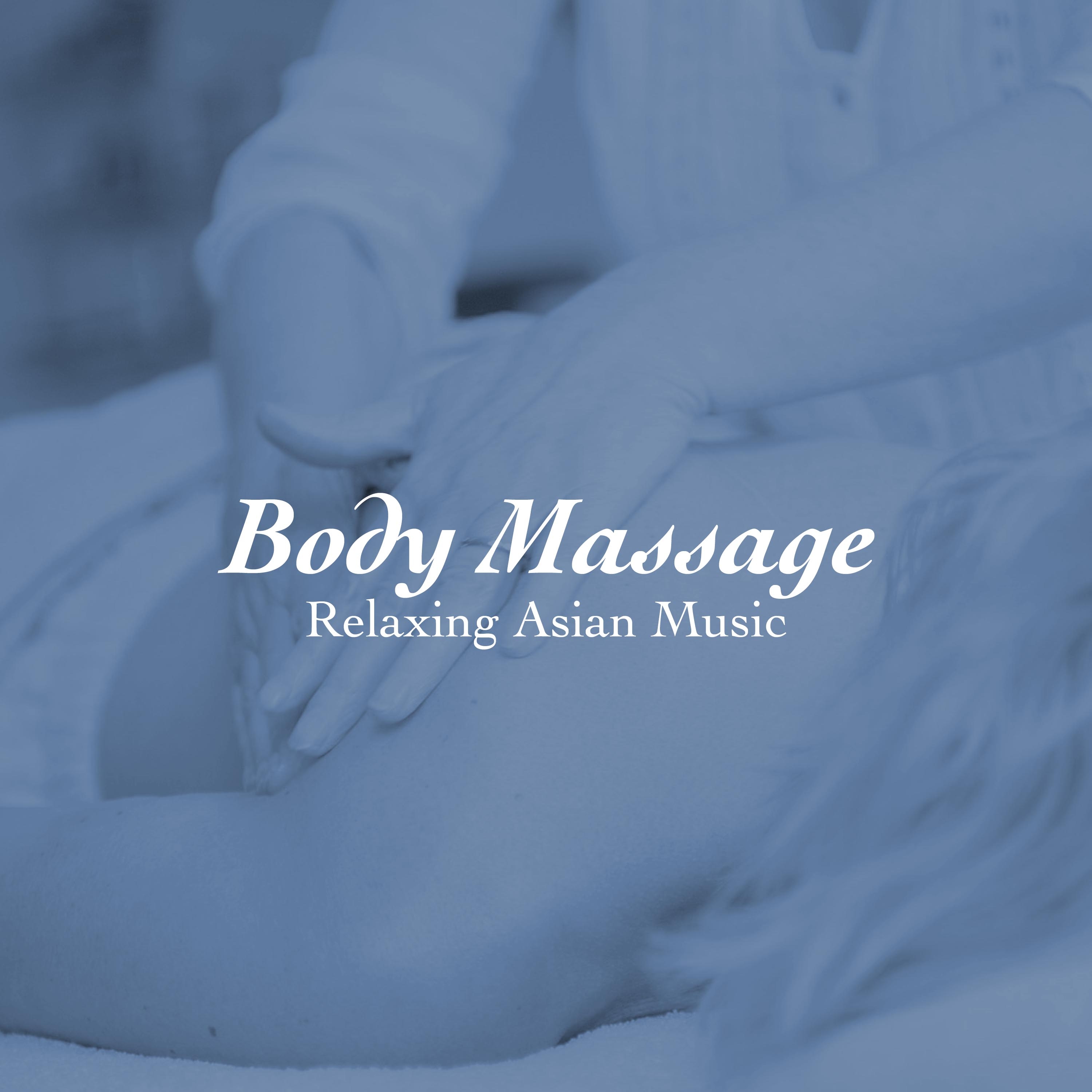 Body Massage - Relaxing Asian Music for Spa Days, Sports Massage, Prenatal Massage, Swedish Massage, Trigger Point Massage, Hot Stone Massage, Shiatsu Massage