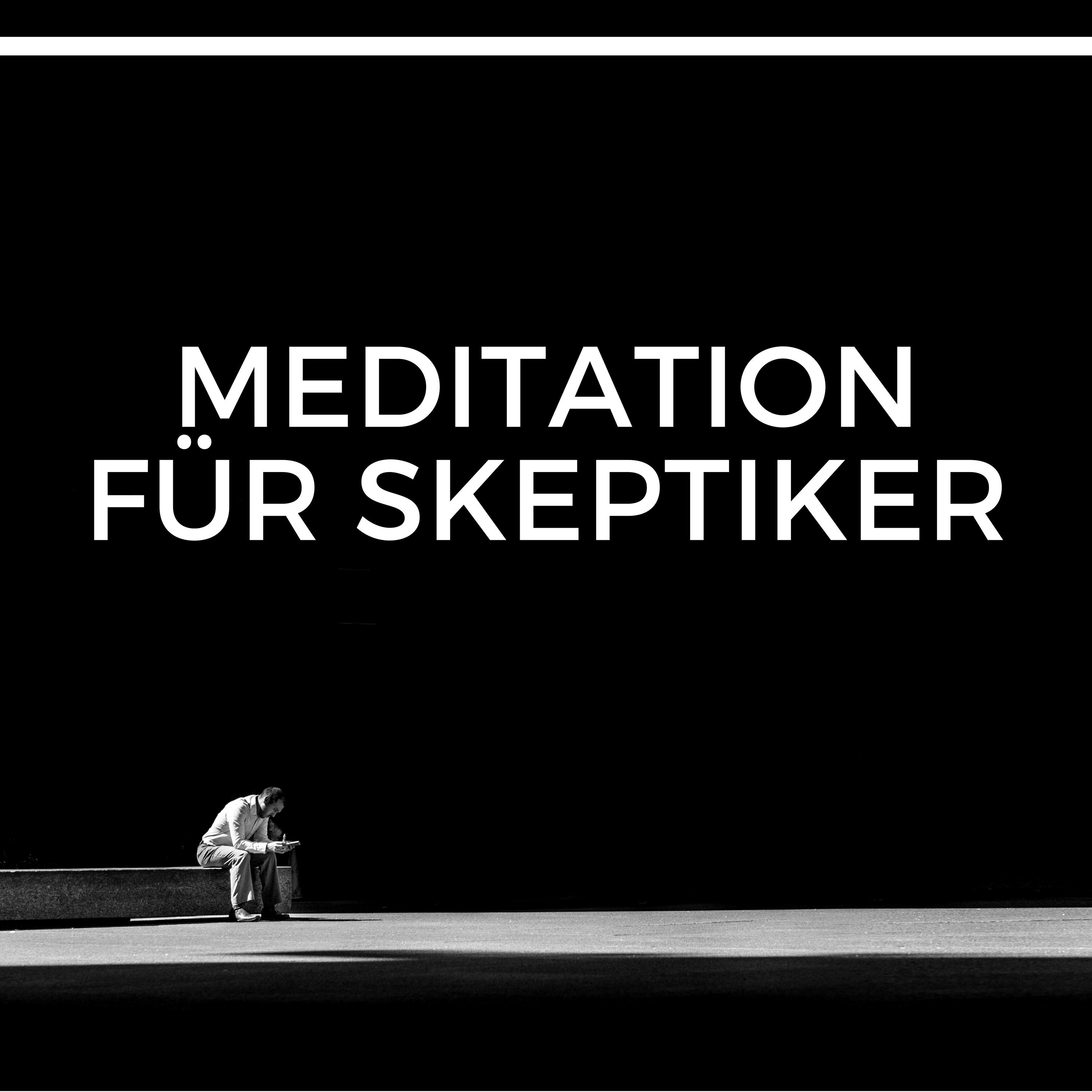 Meditation fü r Skeptiker