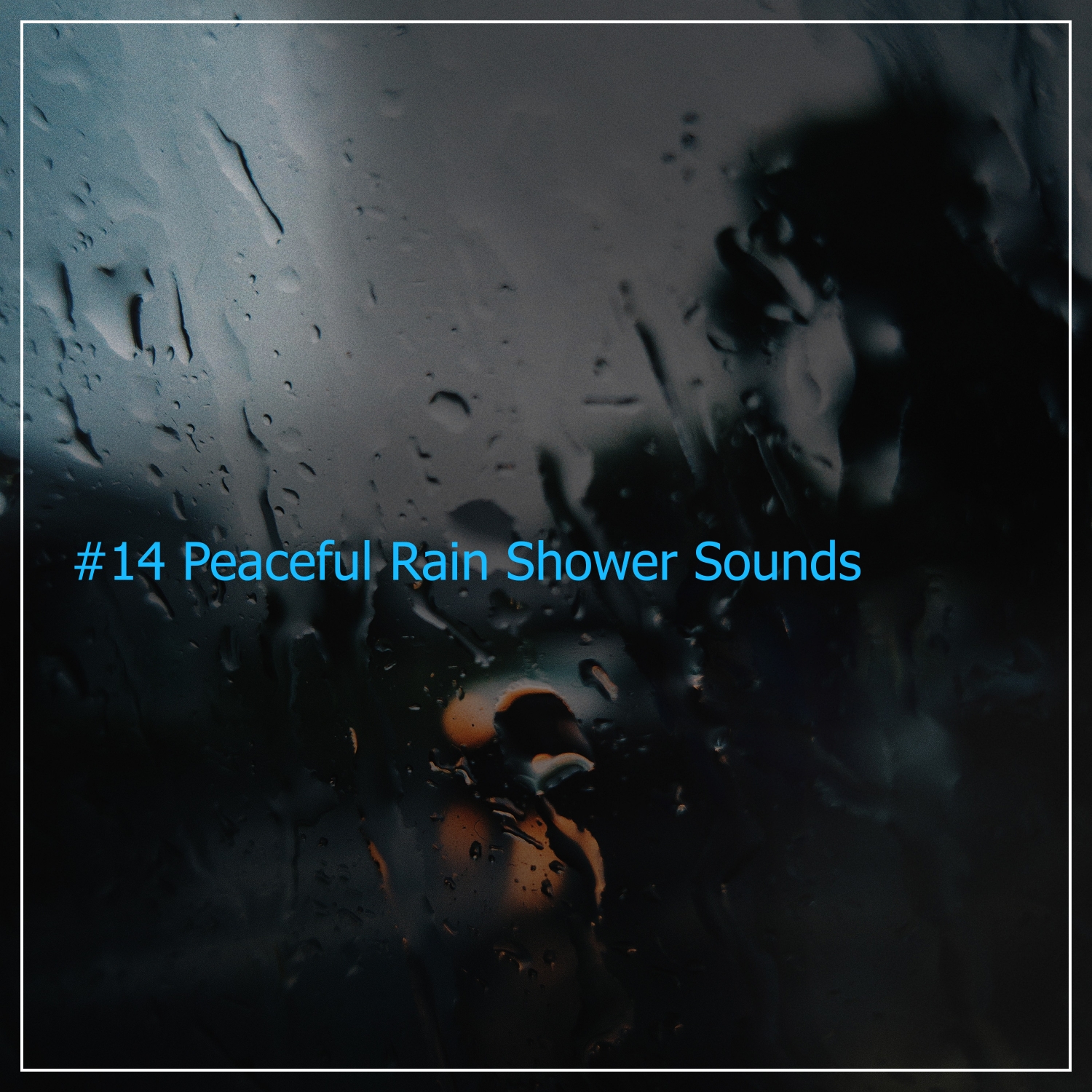 #14 Peaceful Rain Shower Sounds for Relaxing with Nature