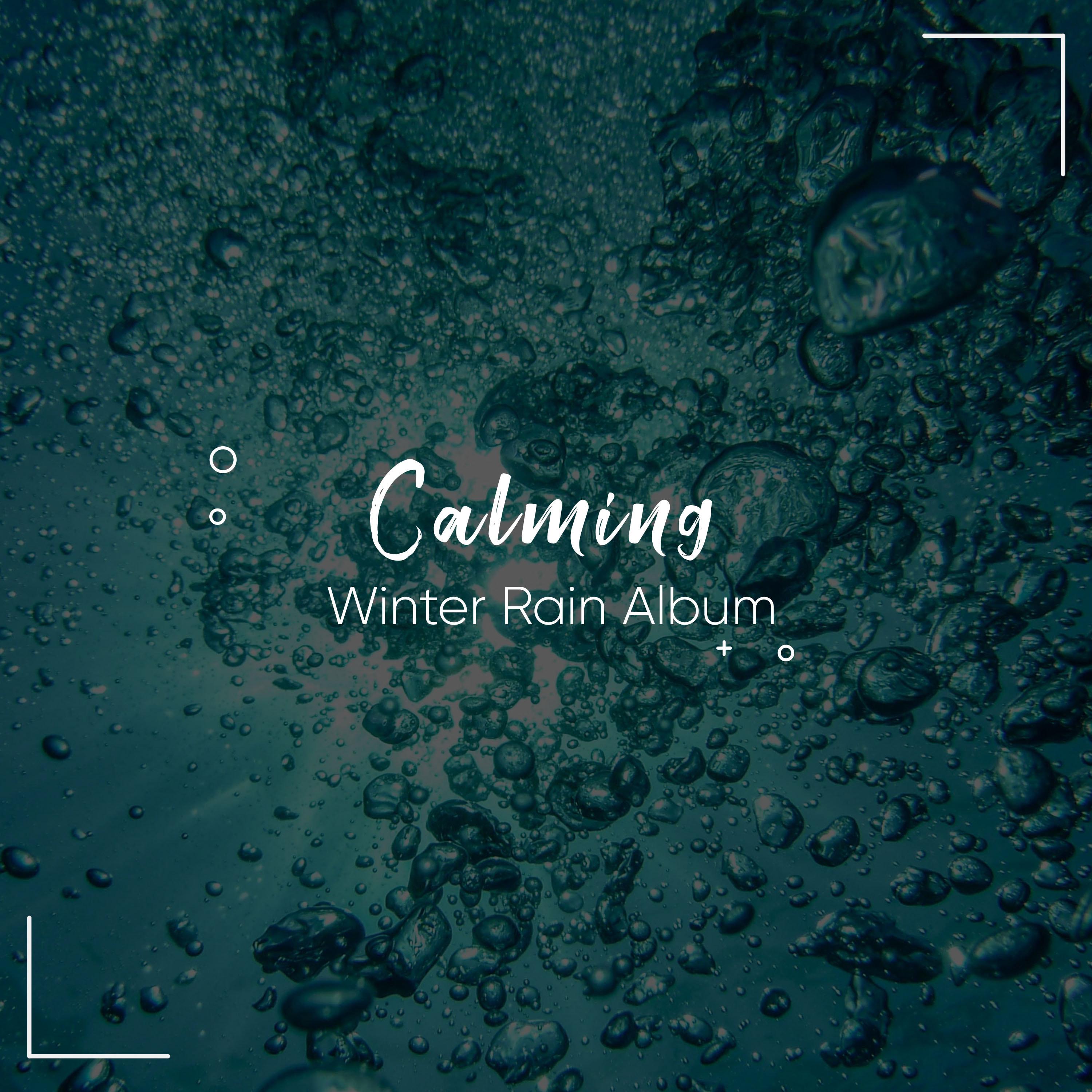 #11 Calming Winter Rain Album for Natural Relaxation & Meditation