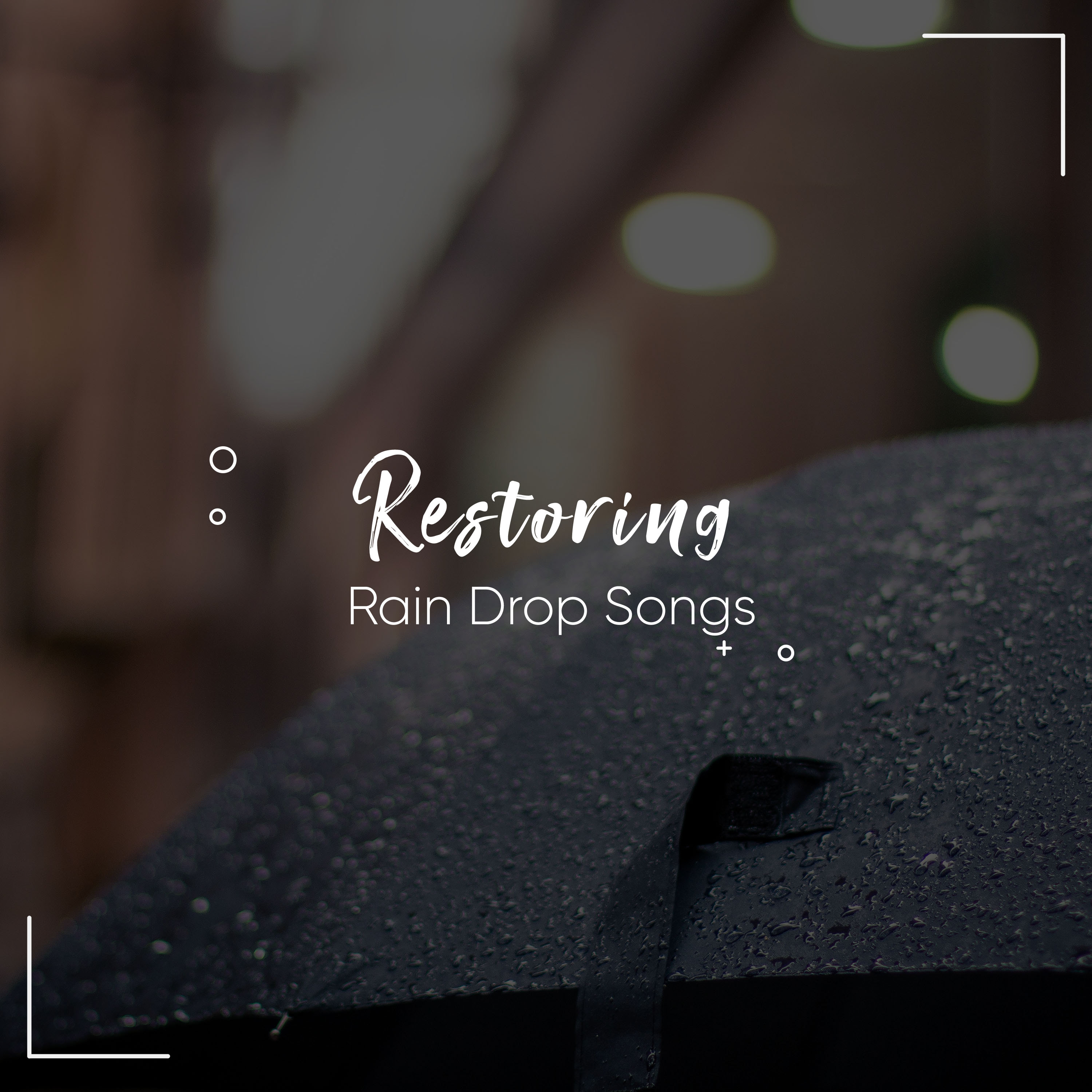 #2018 Restoring Rain Drop Songs