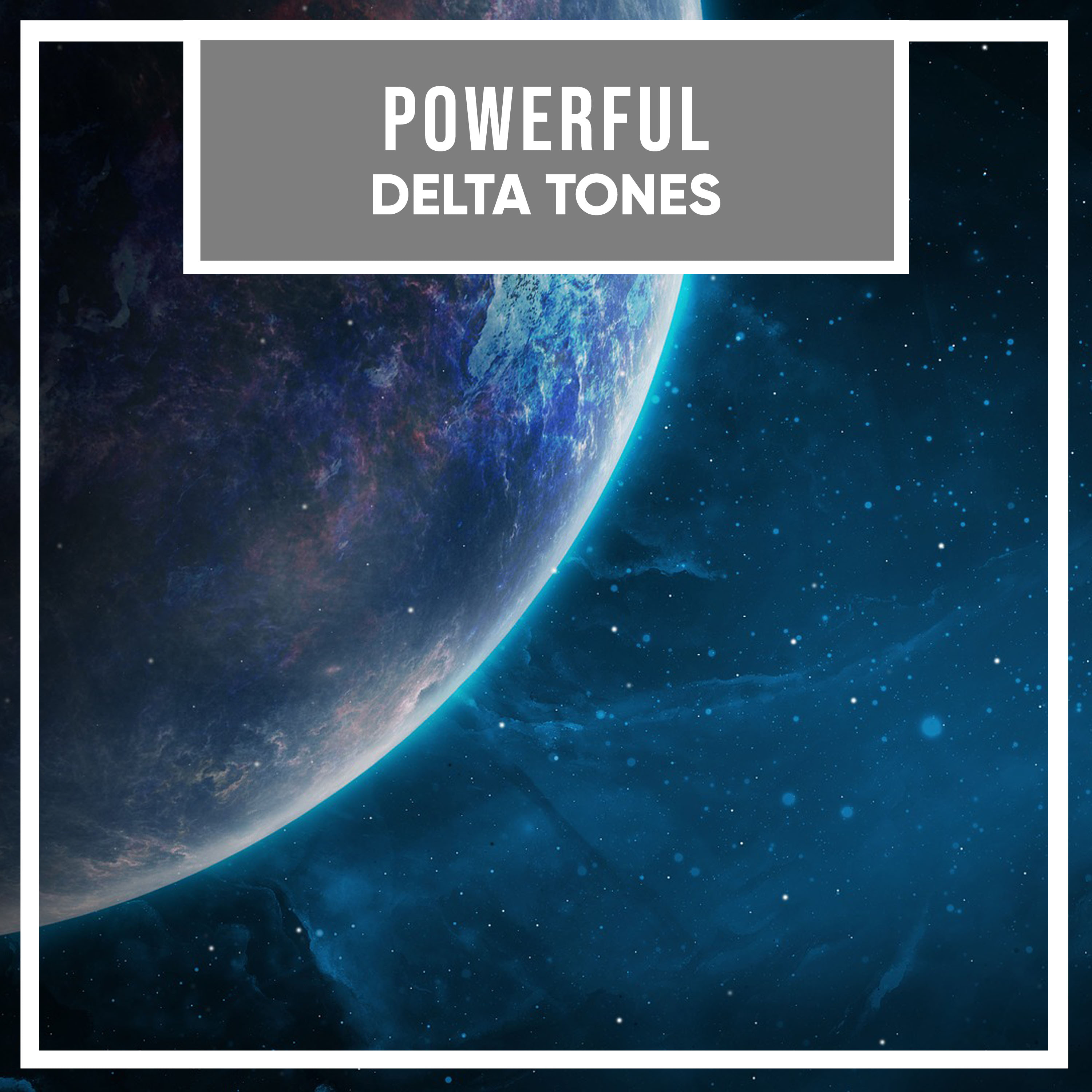 #15 Powerful Delta Tones