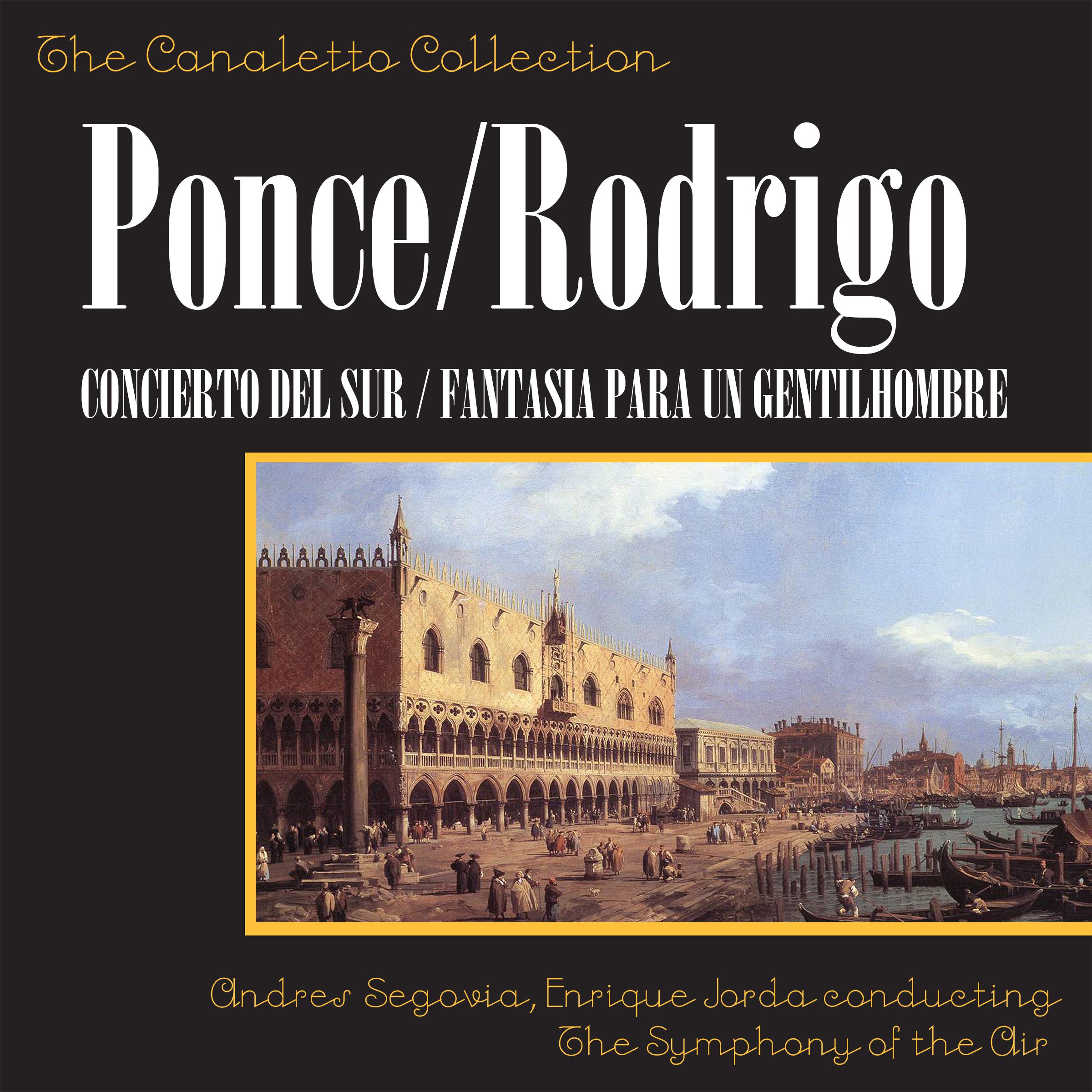 Manuel Ponce: Concierto Del Sur  Joaqui n Rodrigo: Fantasia Para Un Gentilhombre