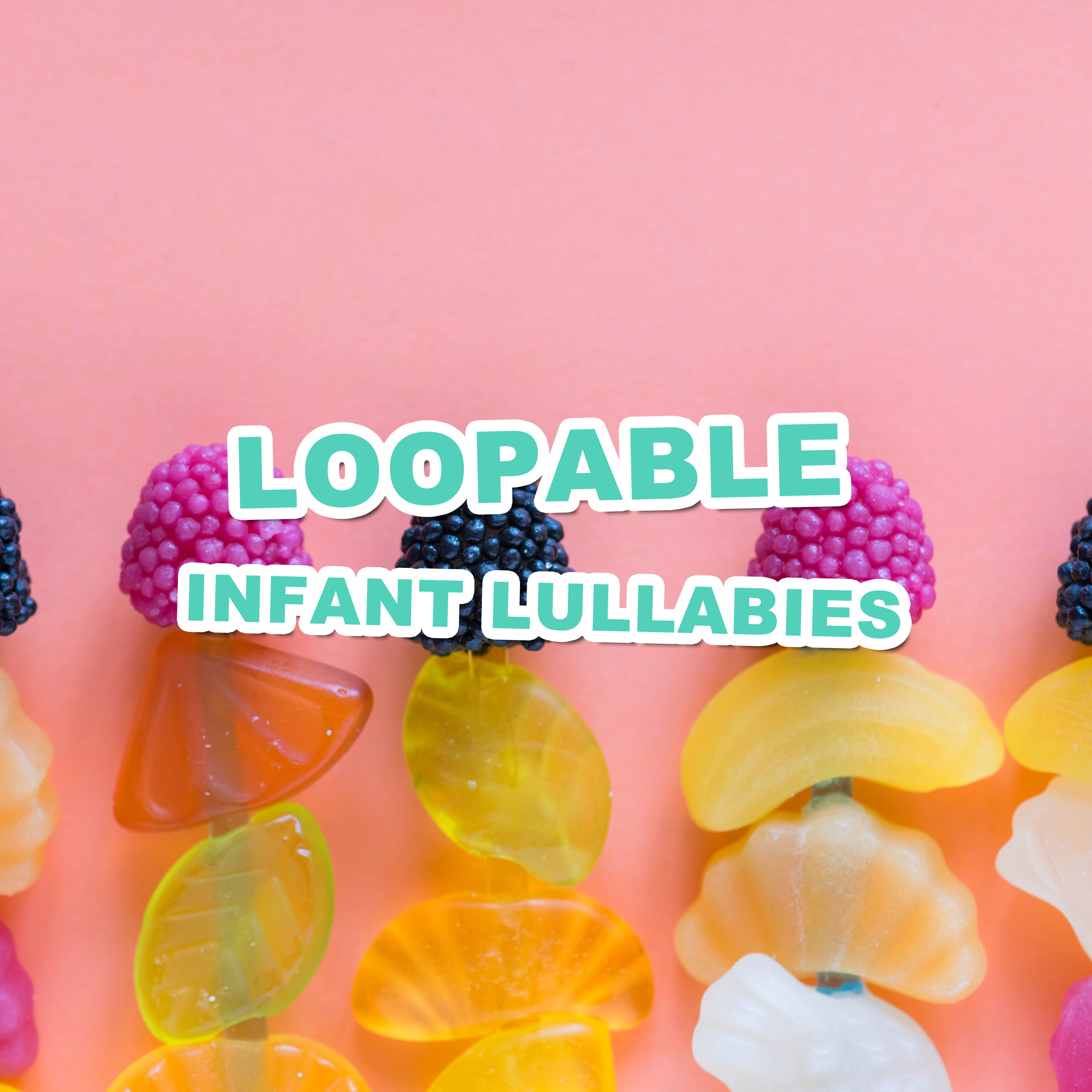 #12 Loopable Infant Lullabies