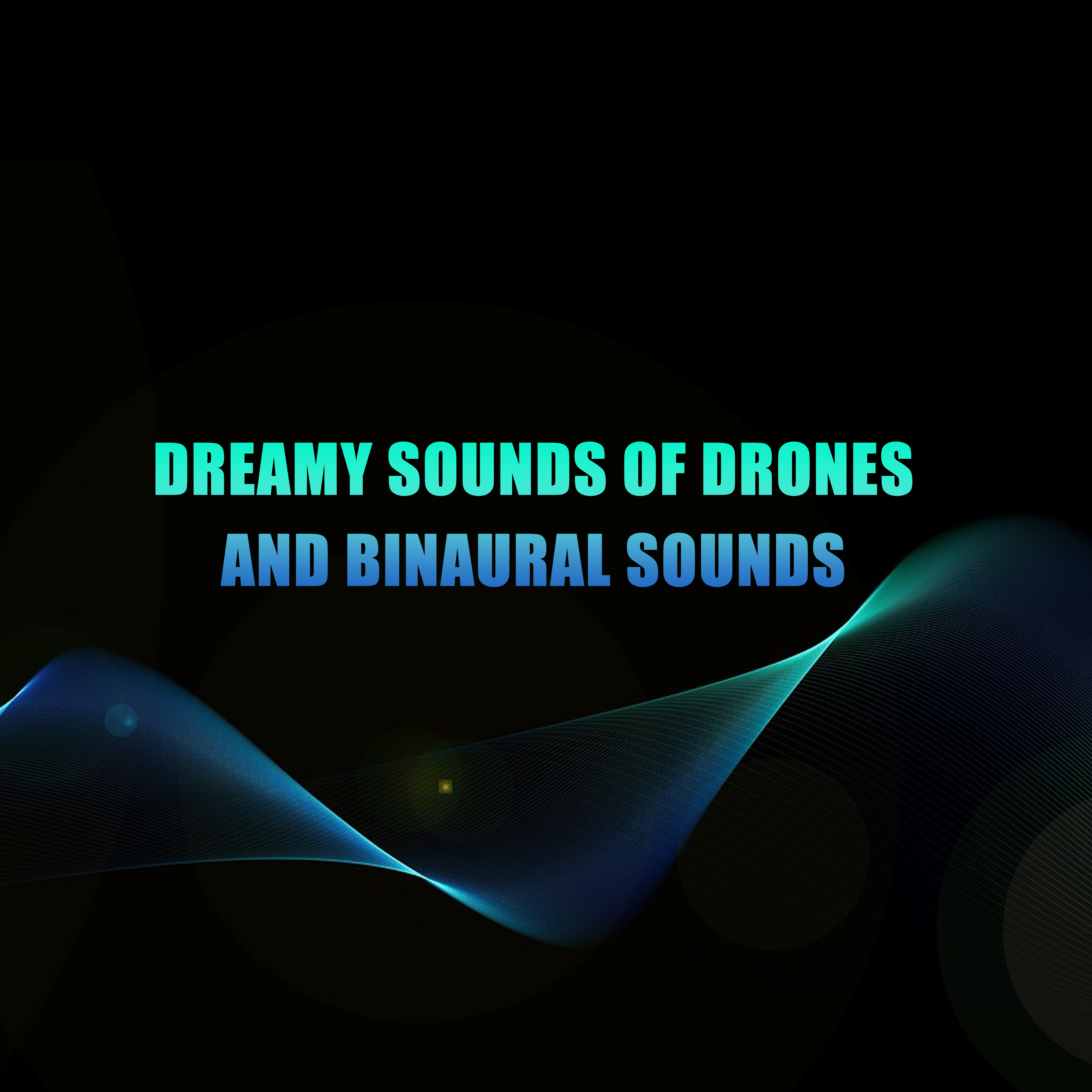 10 Dreamy Sounds of Drones and Binaural Sounds