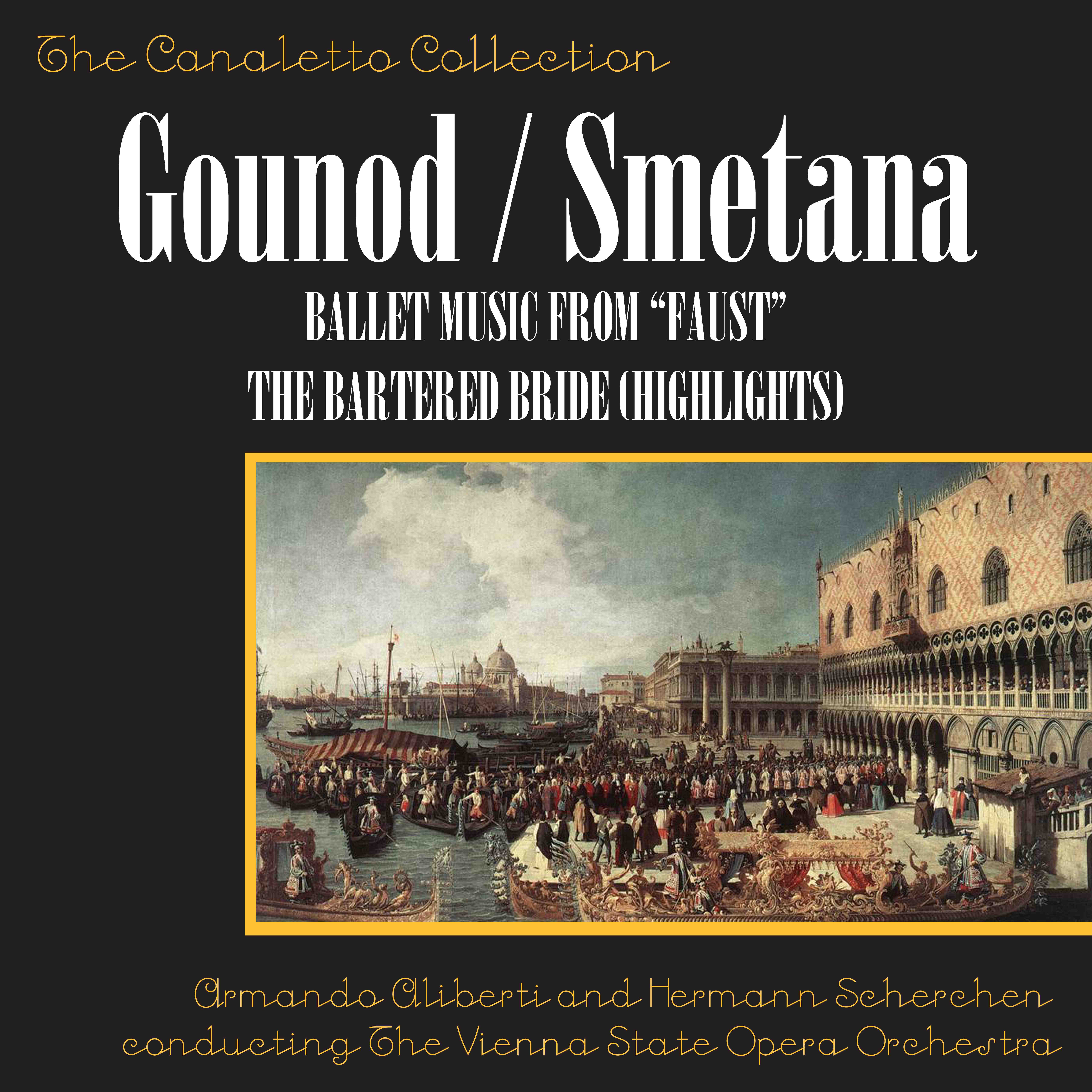 Smetana: The Bartered Bride & Gounod: Ballet Music From "Faust"
