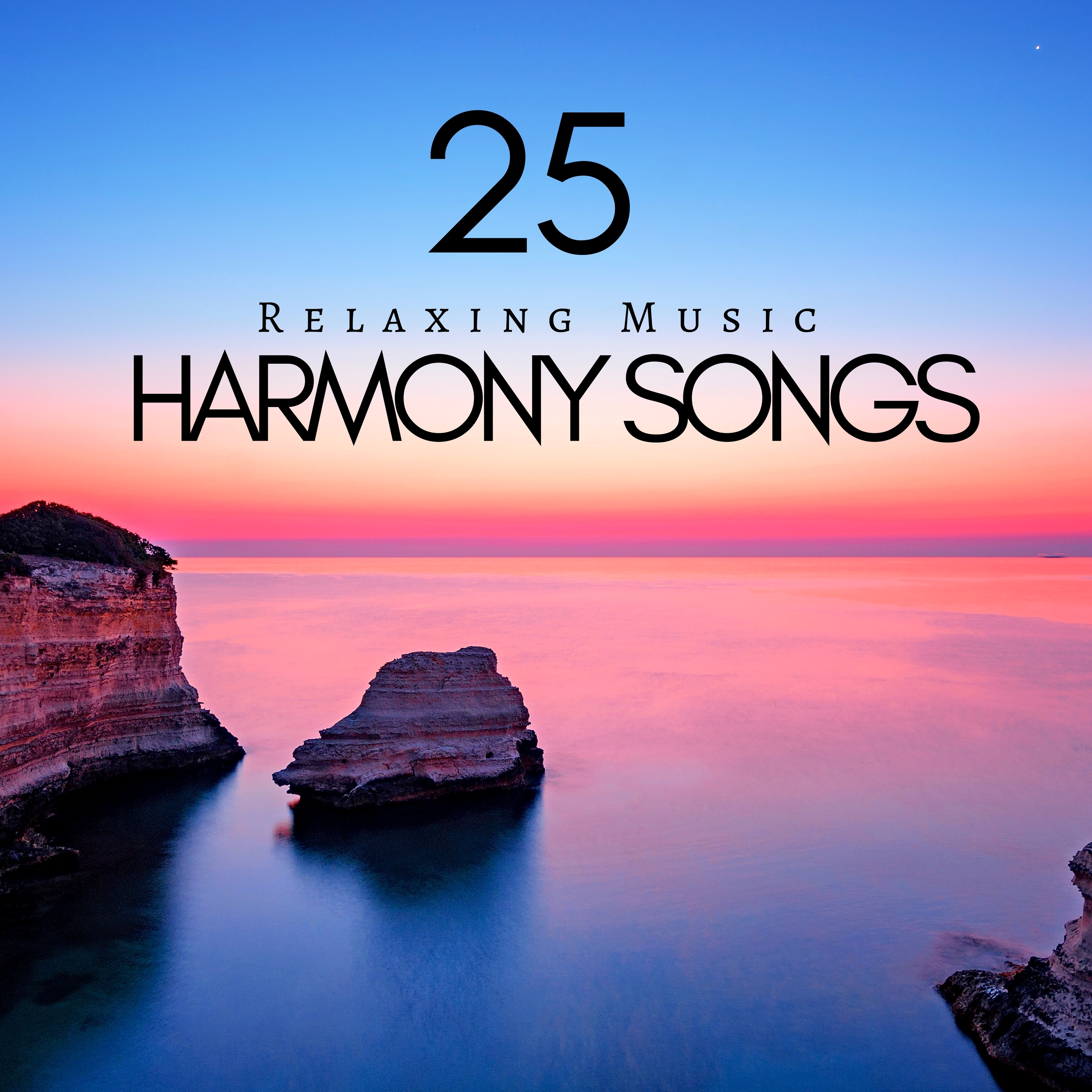 25 Harmony Songs : Relaxing Music Created by Nature, Hopeful Sensations, Inner Peace, Deep Calm