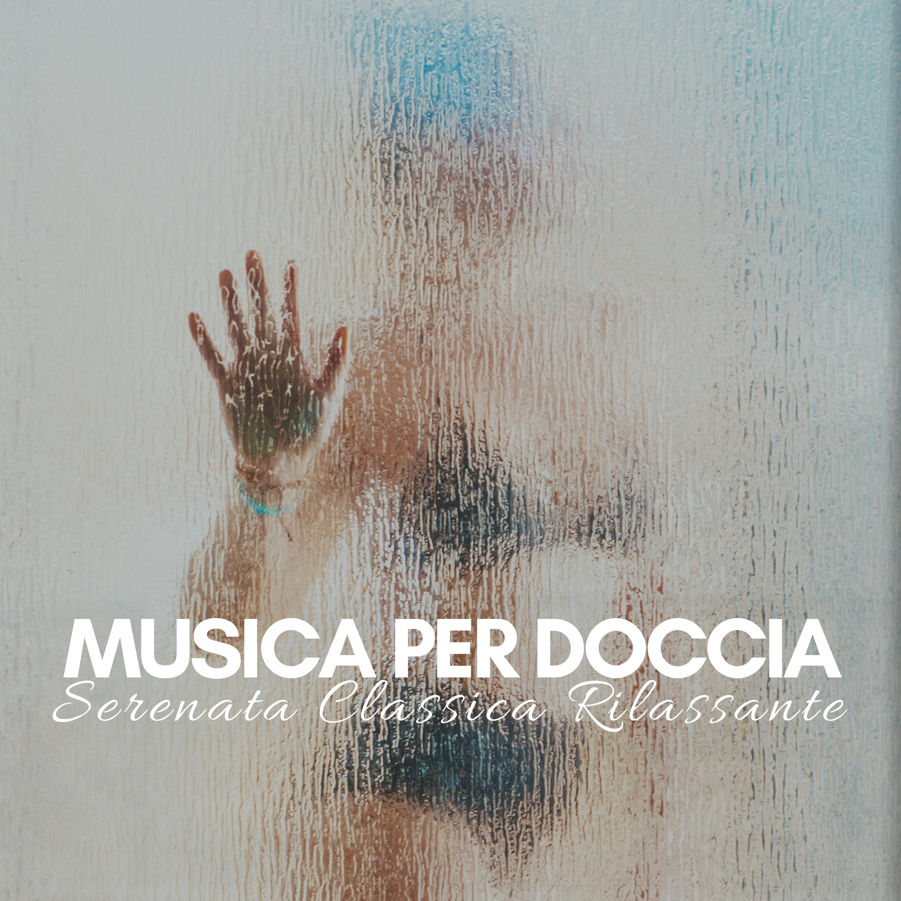 Musica per Doccia: Serenata Classica Rilassante, Musica di Pianoforte Italiano, Musica Classica per Rilassare, Bagno Doccia e SPA