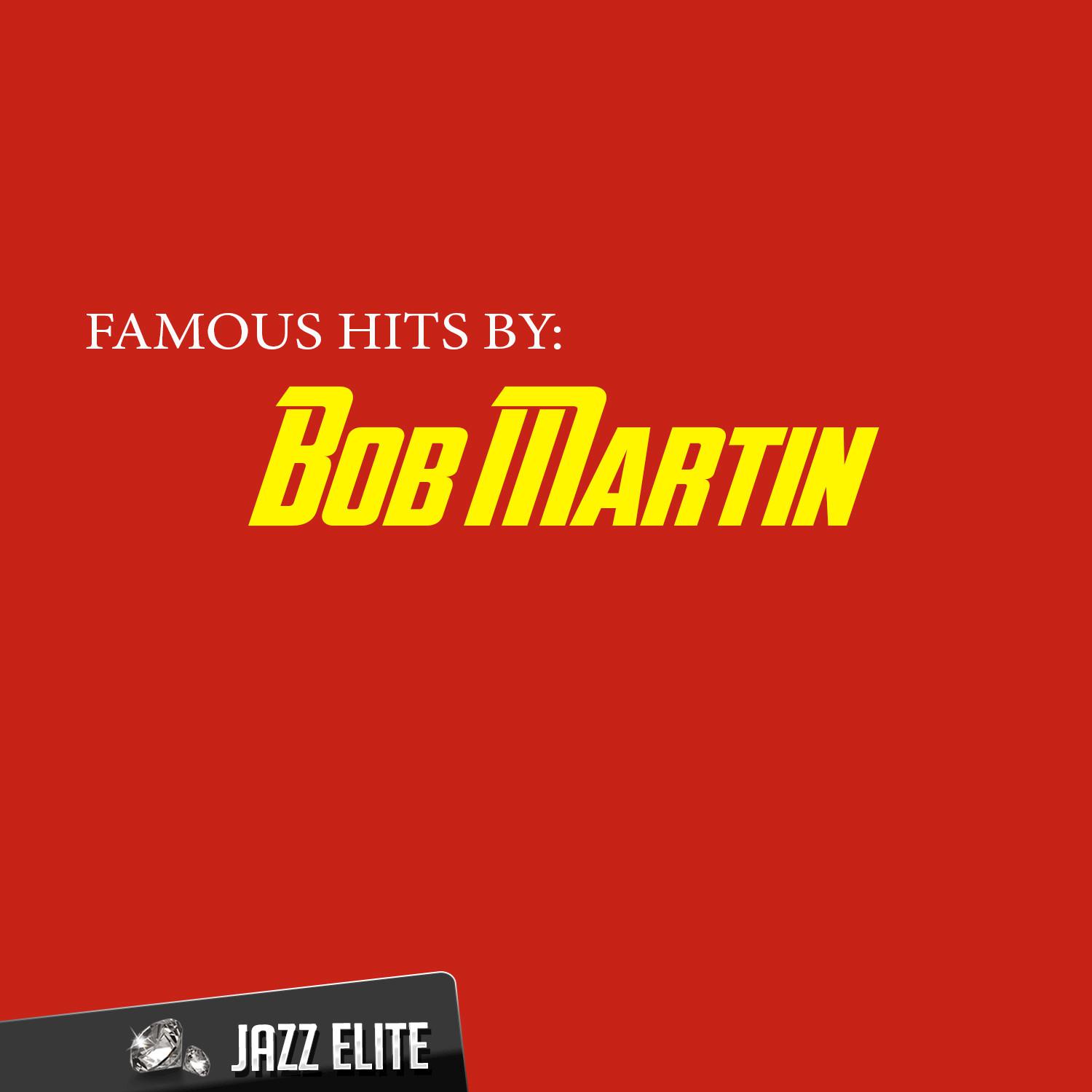 Famous Hits by Bob Martin