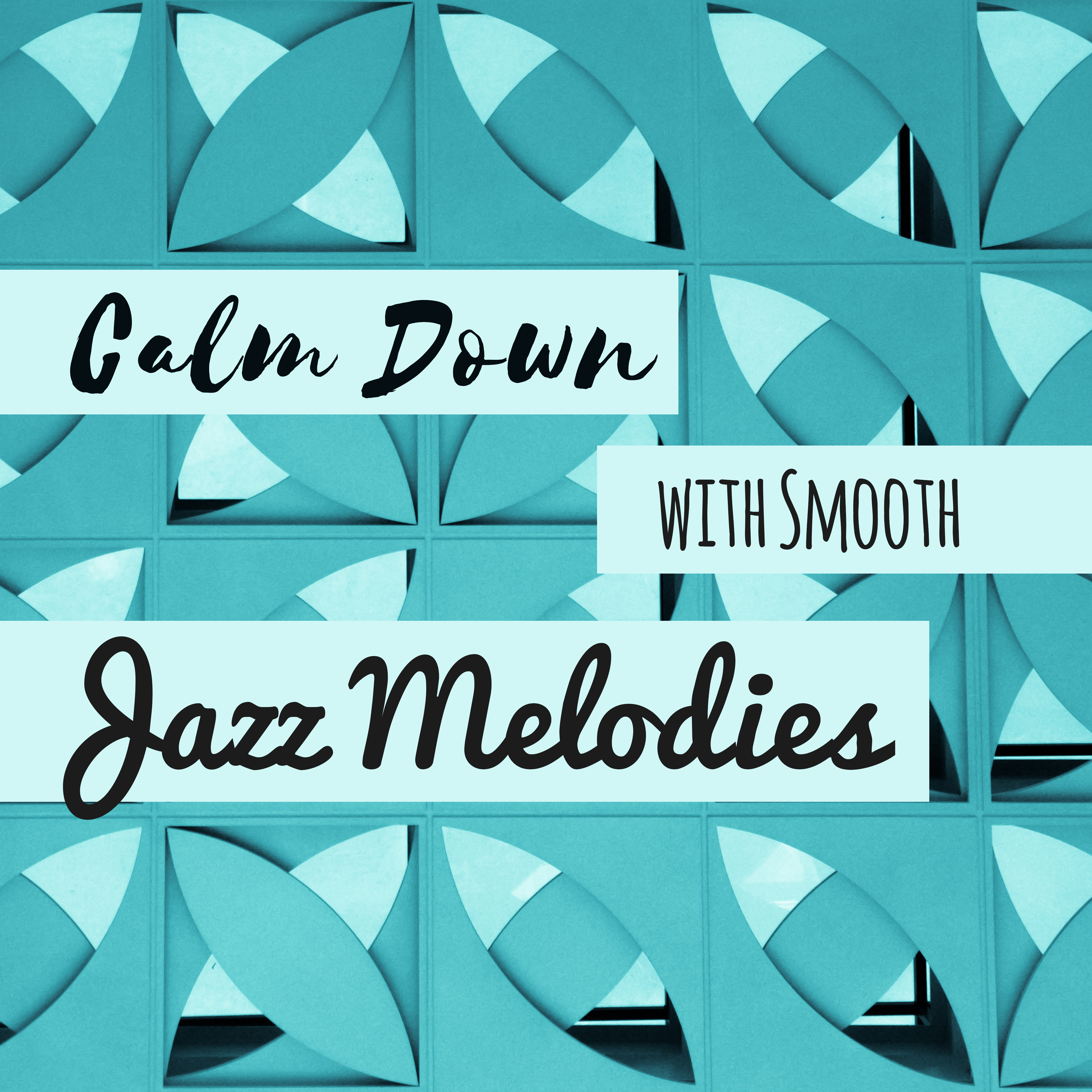 Calm Down with Smooth Jazz Melodies