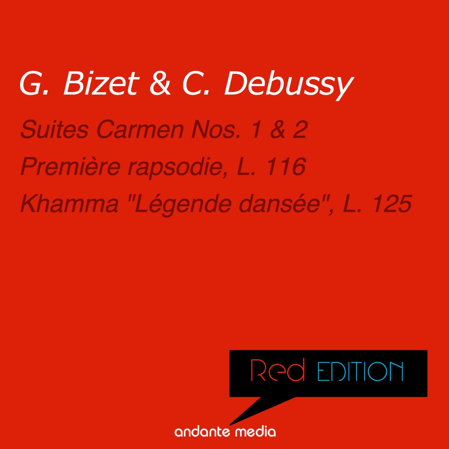 Red Edition  Bizet  Debussy: Suites Carmen Nos. 1, 2  Khamma " Le gende danse e", L. 125