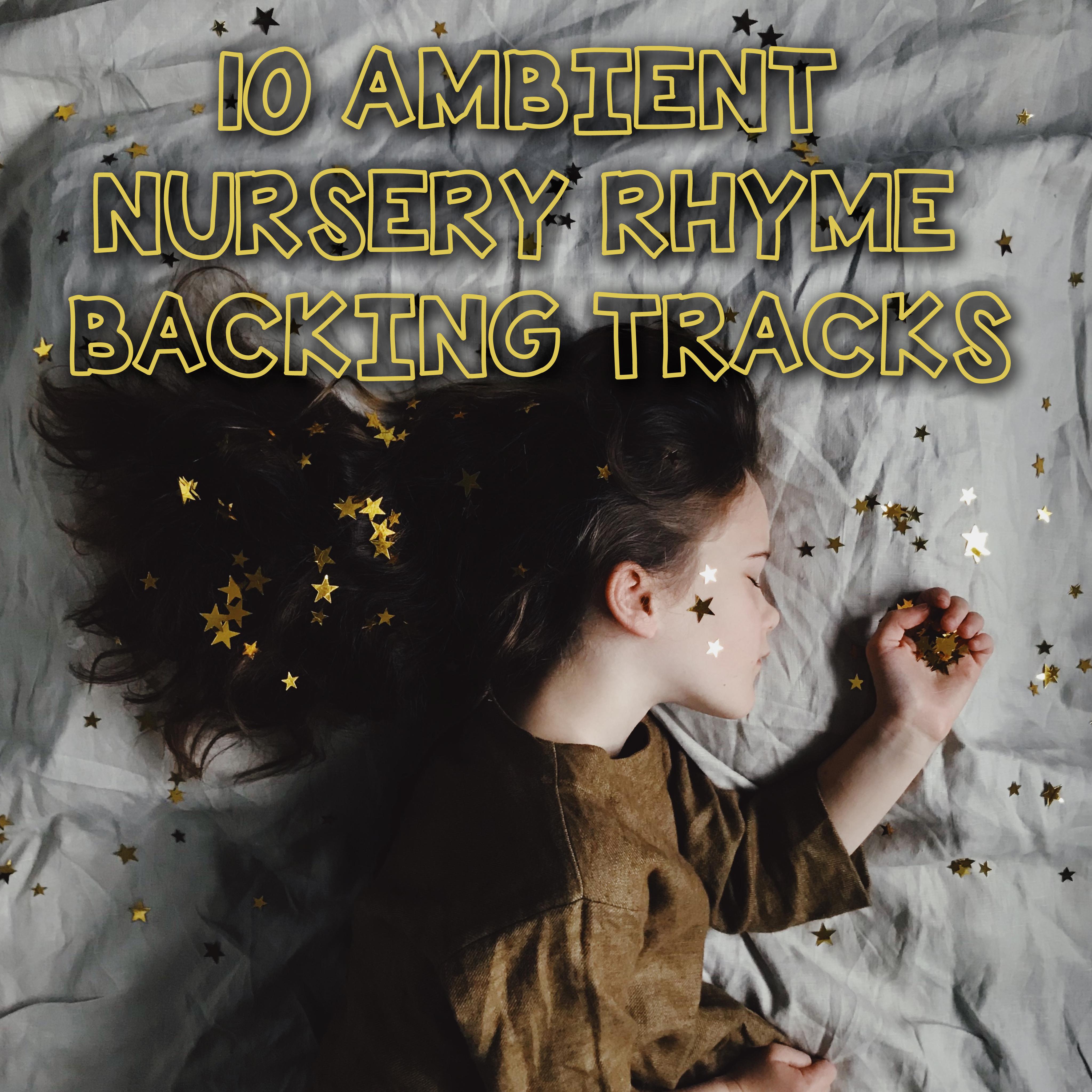 10 Ambient Nursery Rhyme Backing Tracks for Deep Sleep