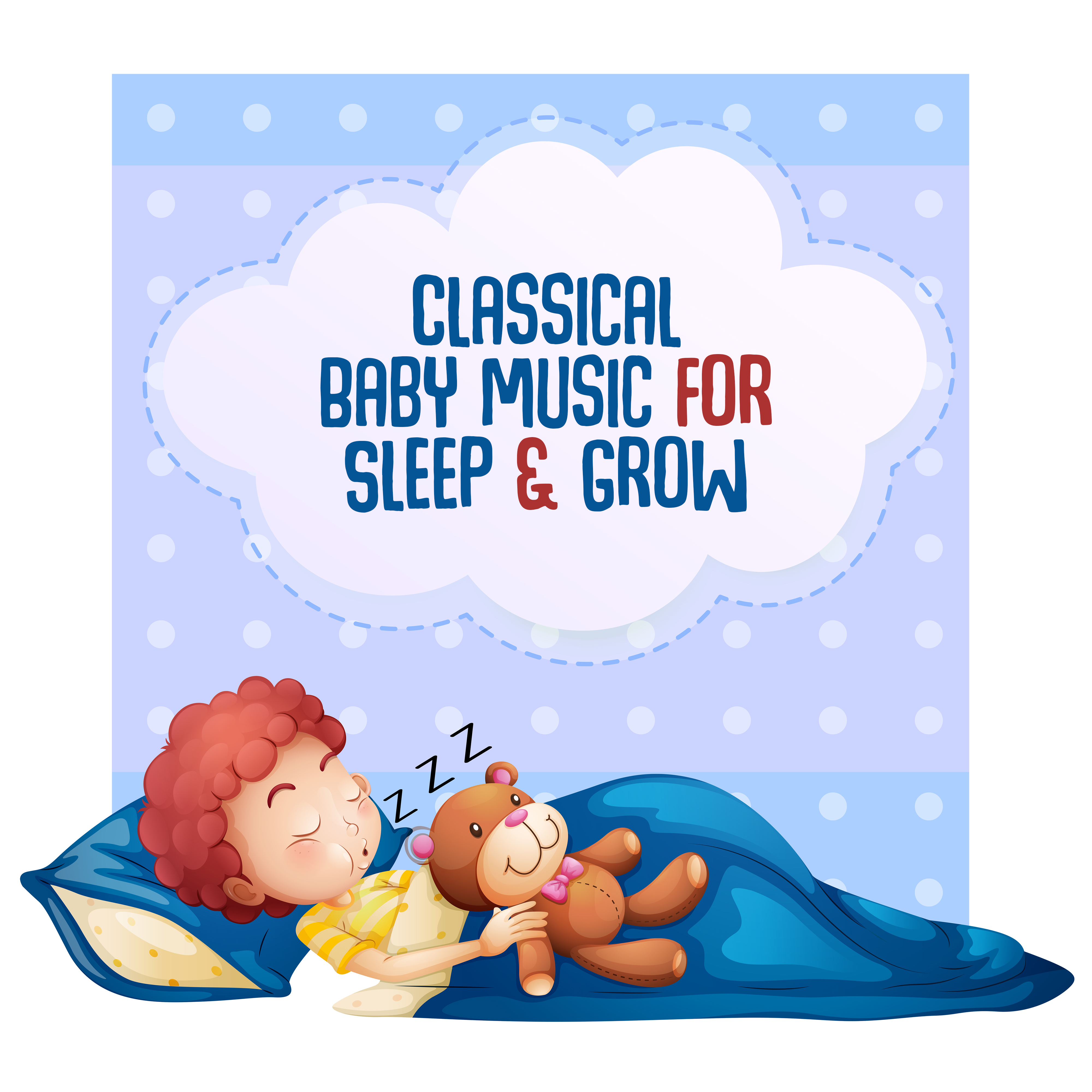 Classical Baby Music for Sleep & Grow