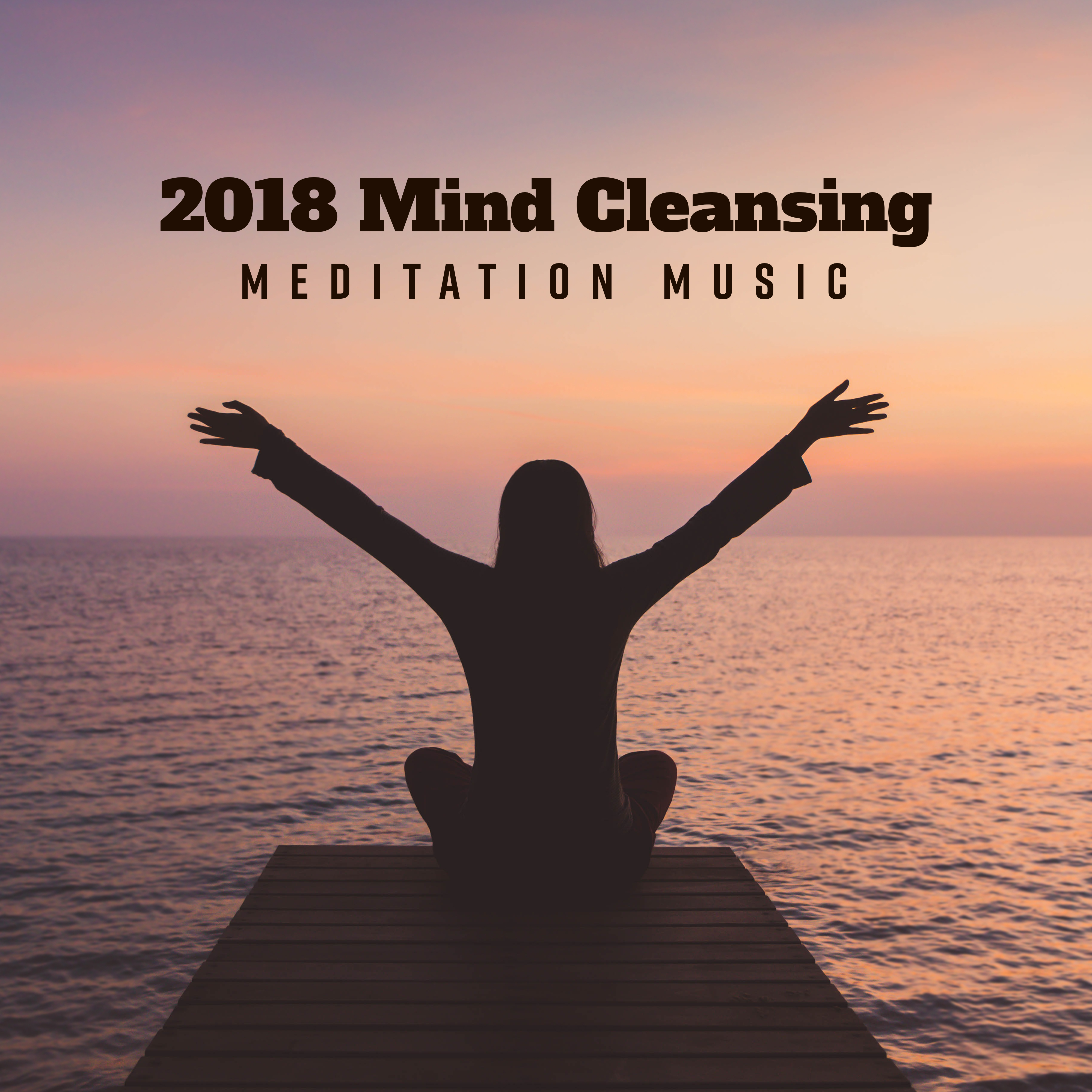 2018 Mind Cleansing Meditation Music