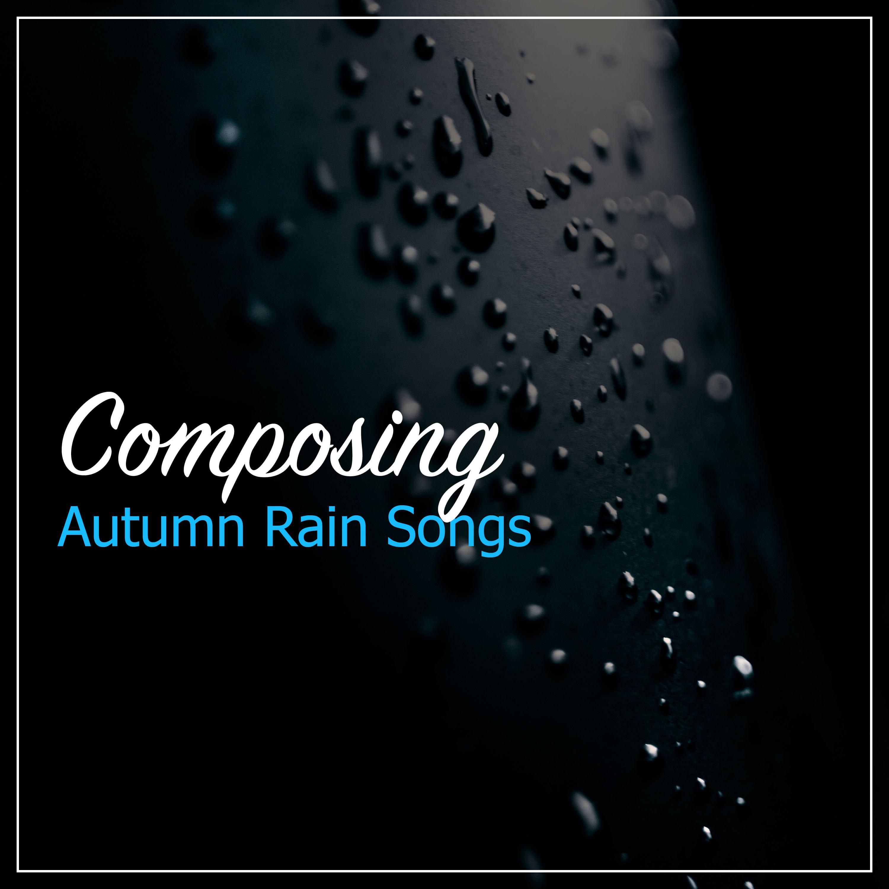 #20 Composing Autumn Rain Songs