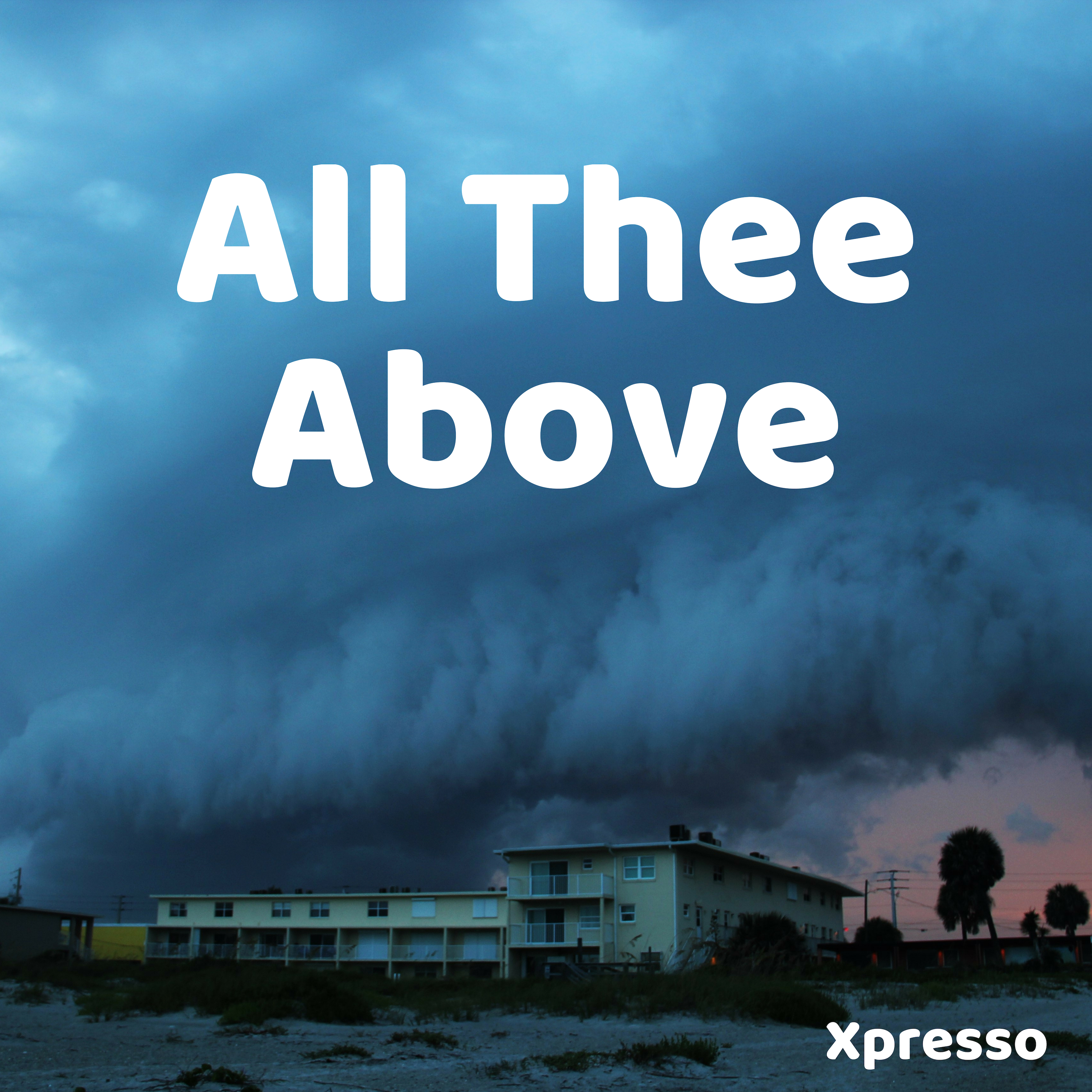 All Thee Above