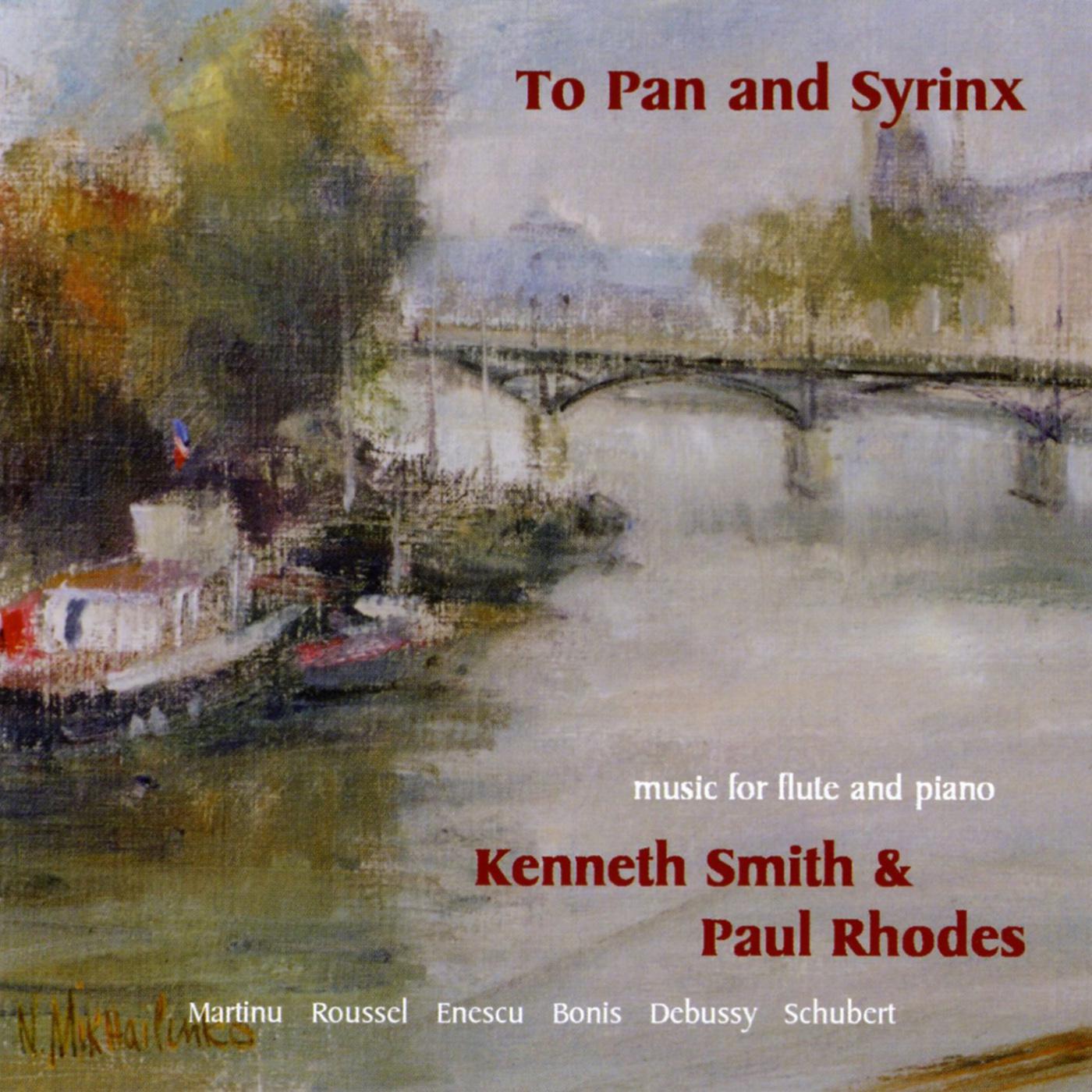 Flute and Piano Recital: Smith, Kenneth / Paul Rhodes - MARTINU, B. / ROUSSEL, A. / ENESCU, G. / BONIS, M. / DEBUSSY, C. (To Pan and Syrinx)