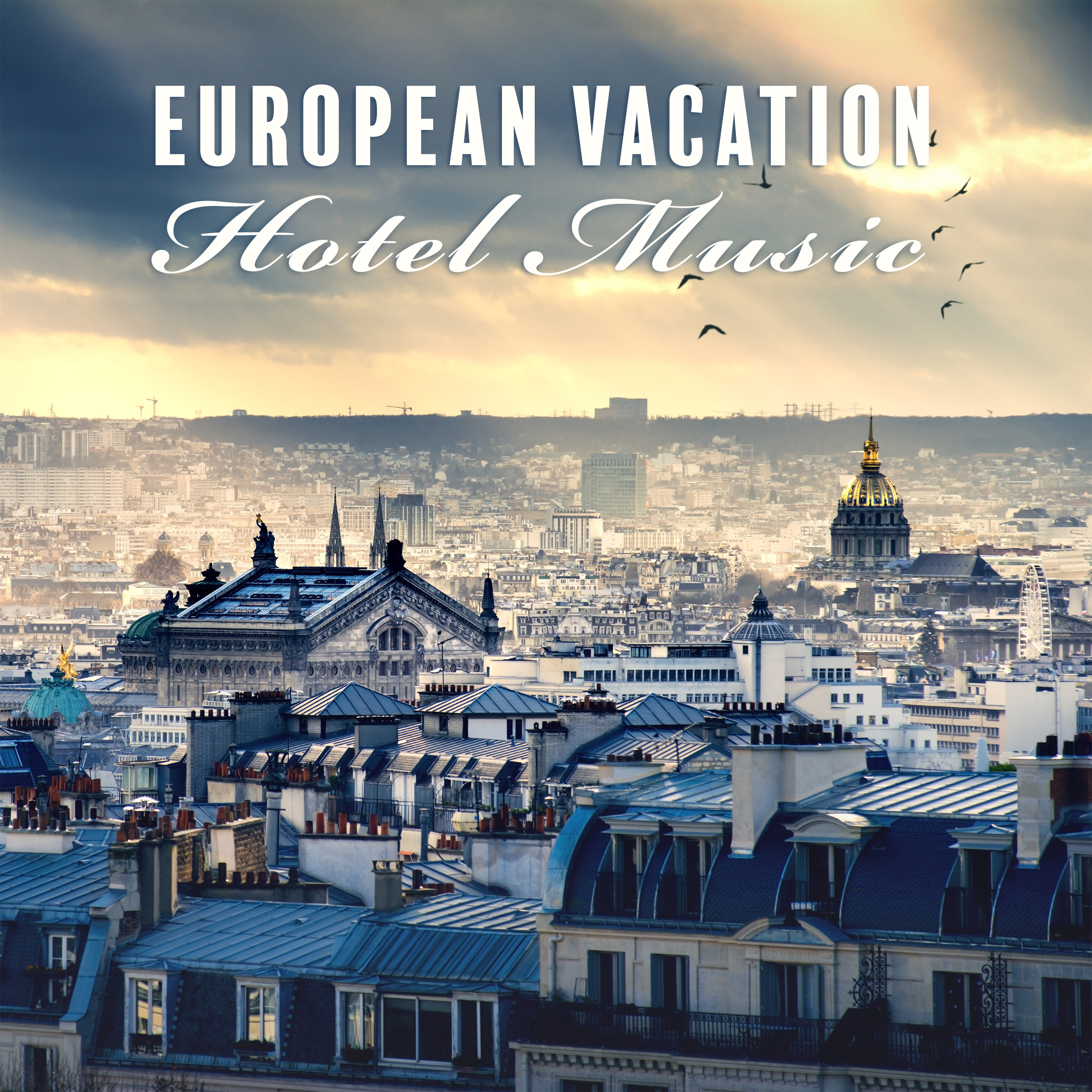 European Vacation (Hotel Music, Spa, Beauty Treatments, Holidays, Time Together, Wellness Revolution, Ultimate Songs, Best Instrumental Compositions with Piano & Guitar)