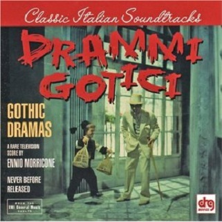 Drammi Gotici (Gothic Dramas): A Rare Television Score By Ennio Morricone