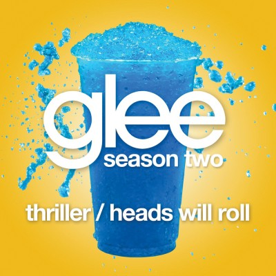 Thriller/Heads Will Roll(Glee Cast Version)