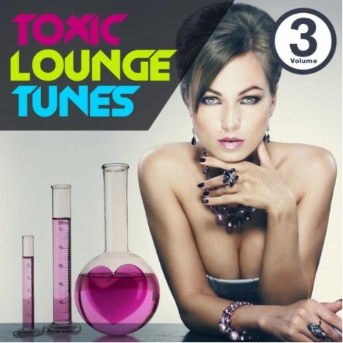 Toxic Lounge Tunes, Vol.3 (Bar, Cafe and Erotic Luxury Chill Out Player)