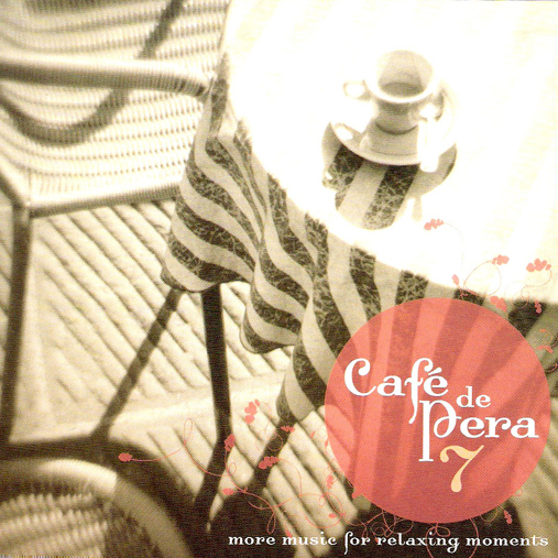 Cafe De Pera 7:More Music For Relaxing Moments