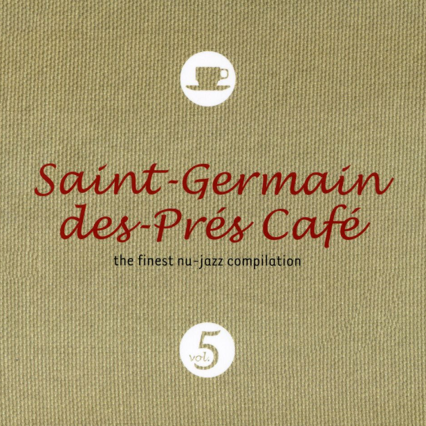 SaintGermaindesPre s Cafe, Vol. 5: The Finest NuJazz Compilation