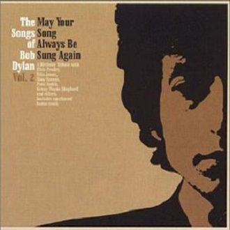 The Songs of Bob Dylan, Vol. 2: May Your Song Always Be Sung