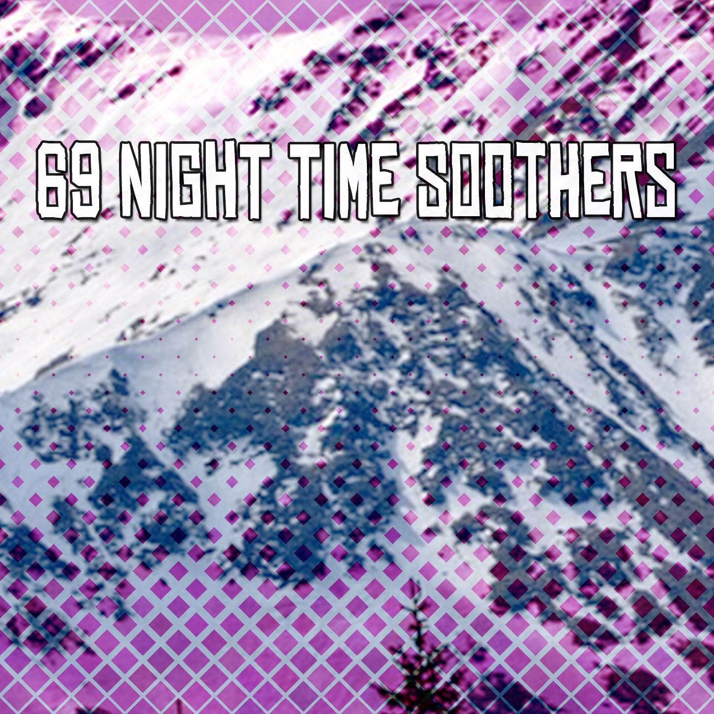 69 Night Time Soothers