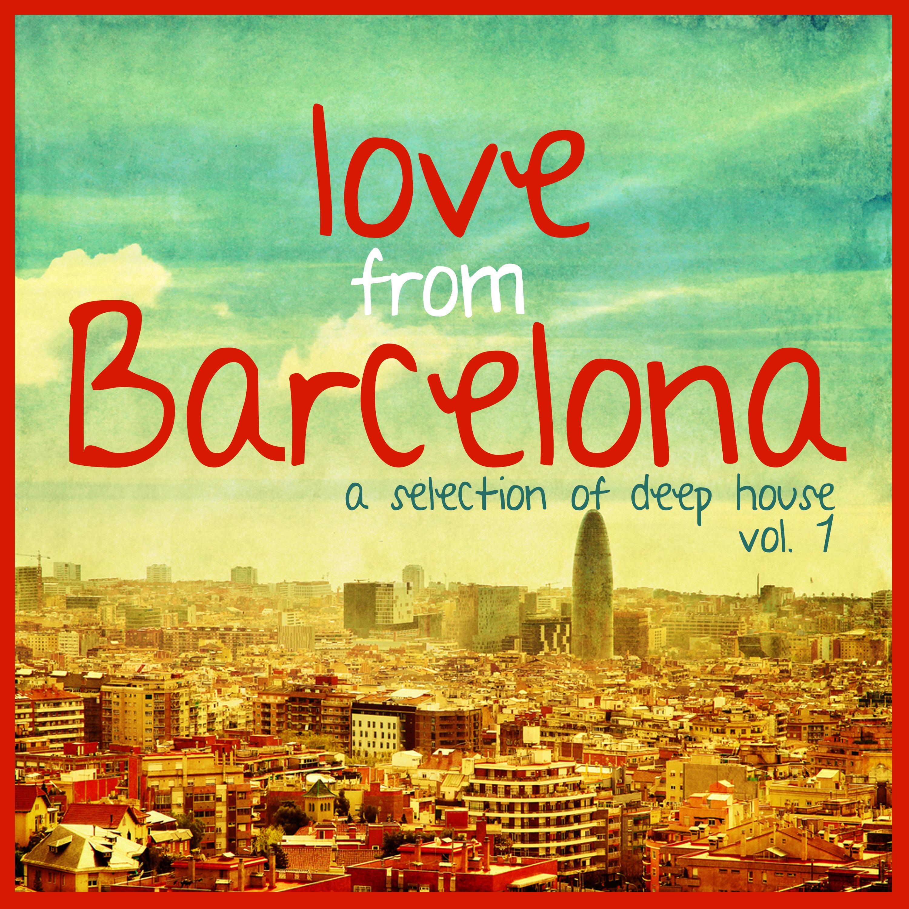 Love from Barcelona, Vol. 1 - Selection of Deep House