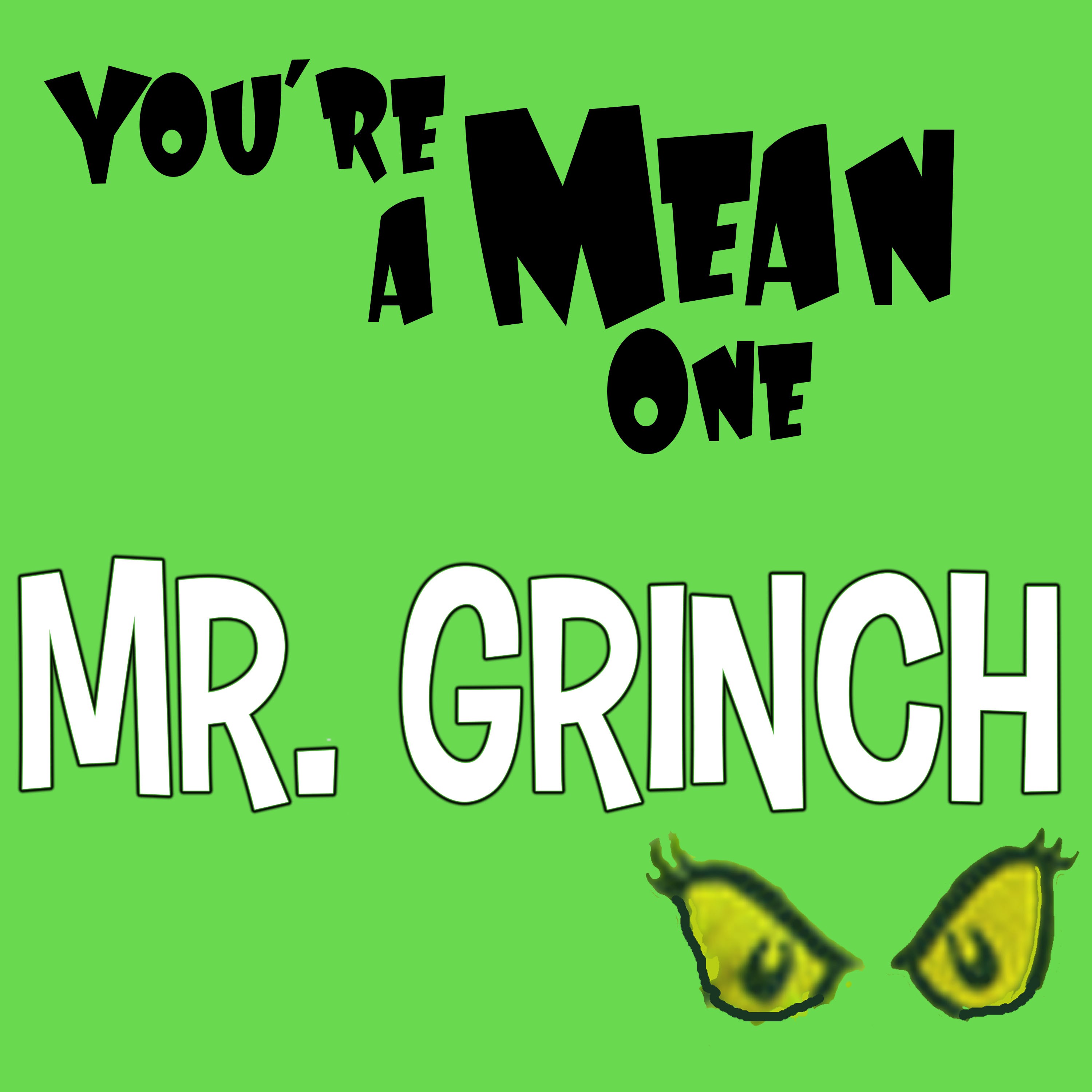 You're a Mean One, Mr. Grinch