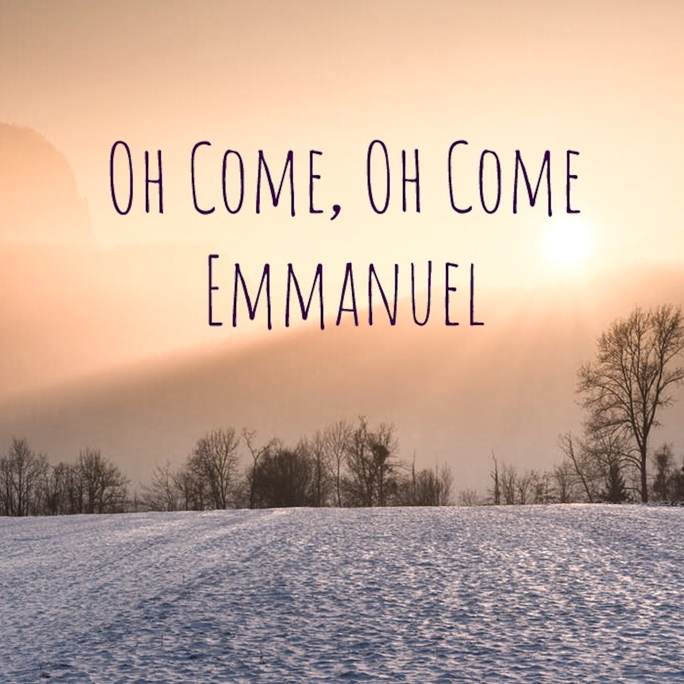 O Come, O Come Emmanuel