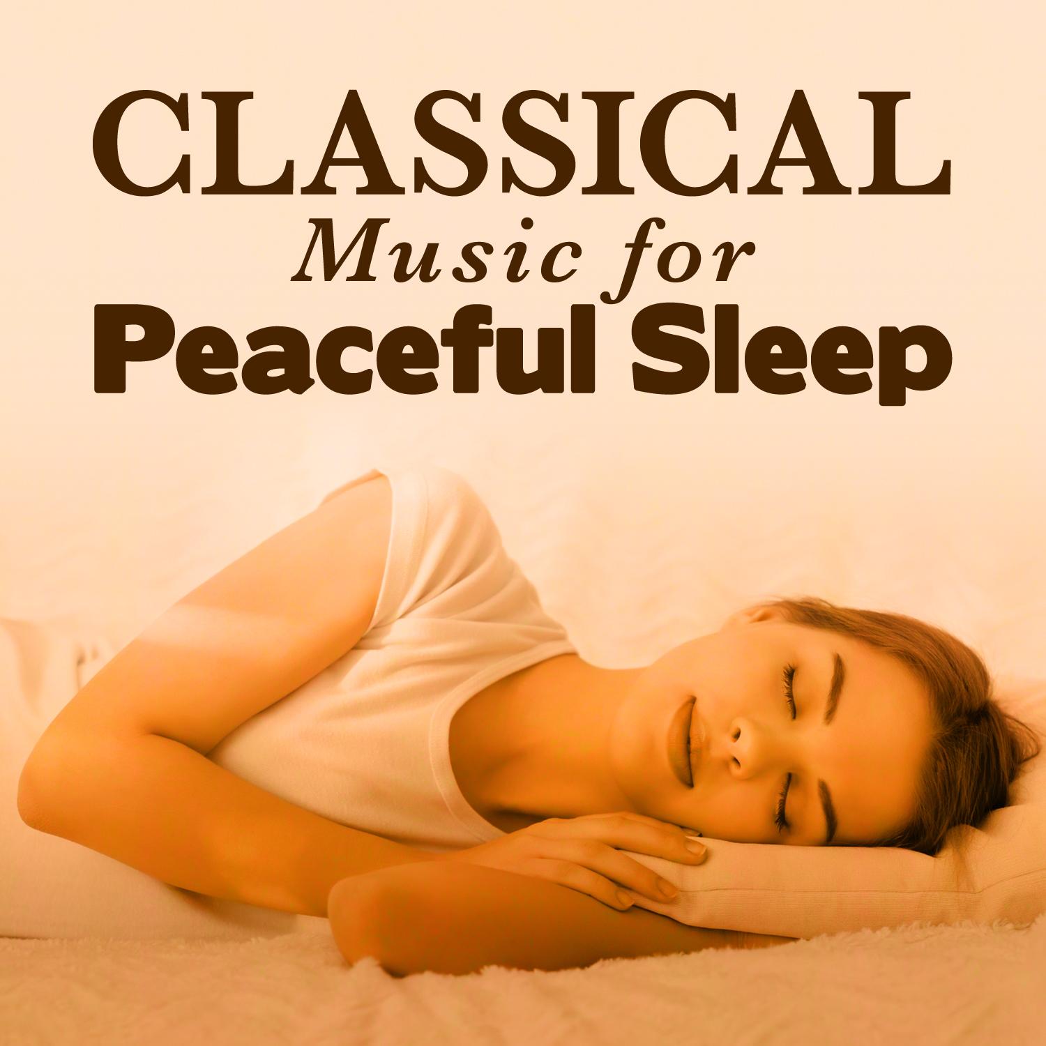 Classical Music for Peaceful Sleep