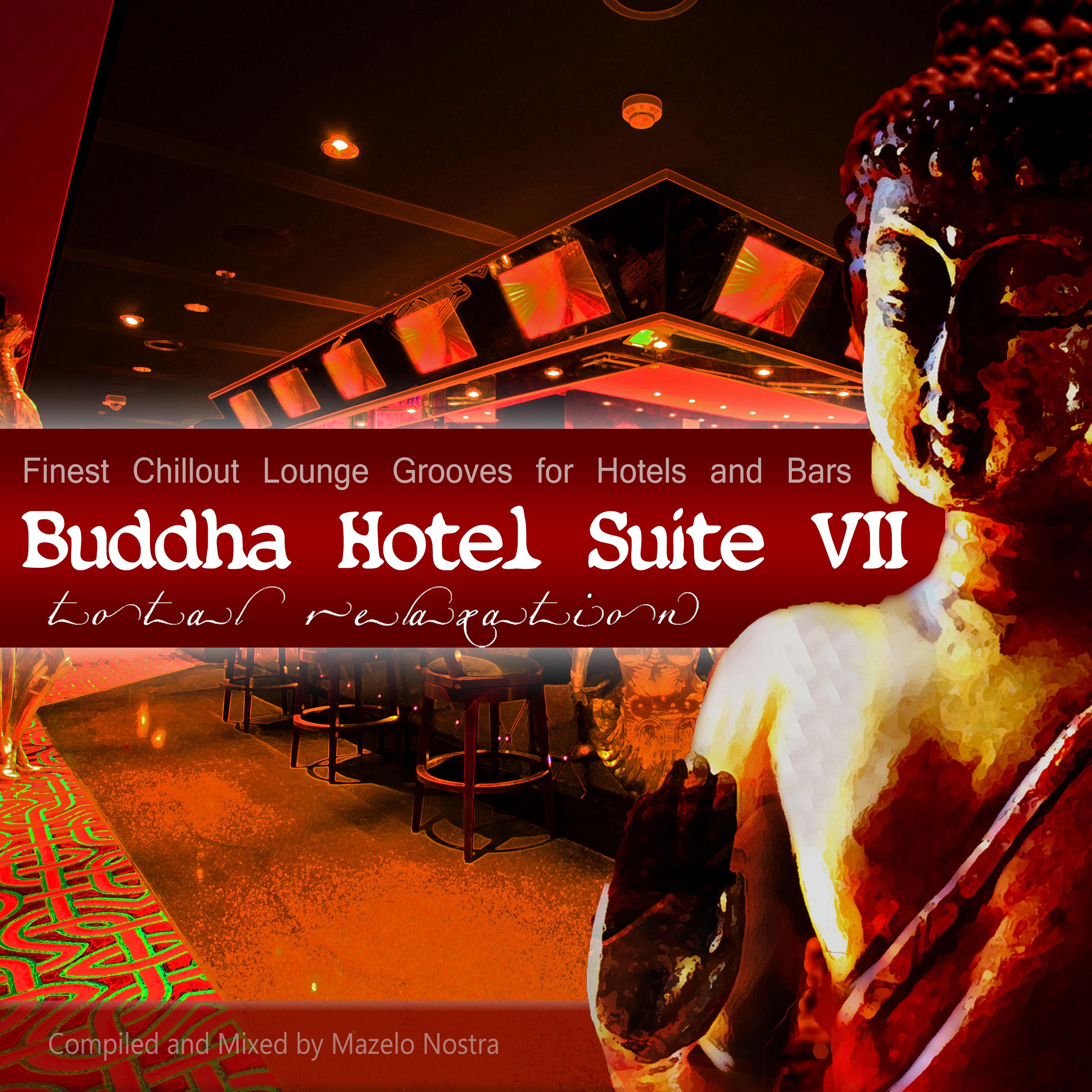 Buddha Hotel Suite, Vol. 7 - Finest Chillout Lounge Grooves (Mixed By Mazelo Nostra)