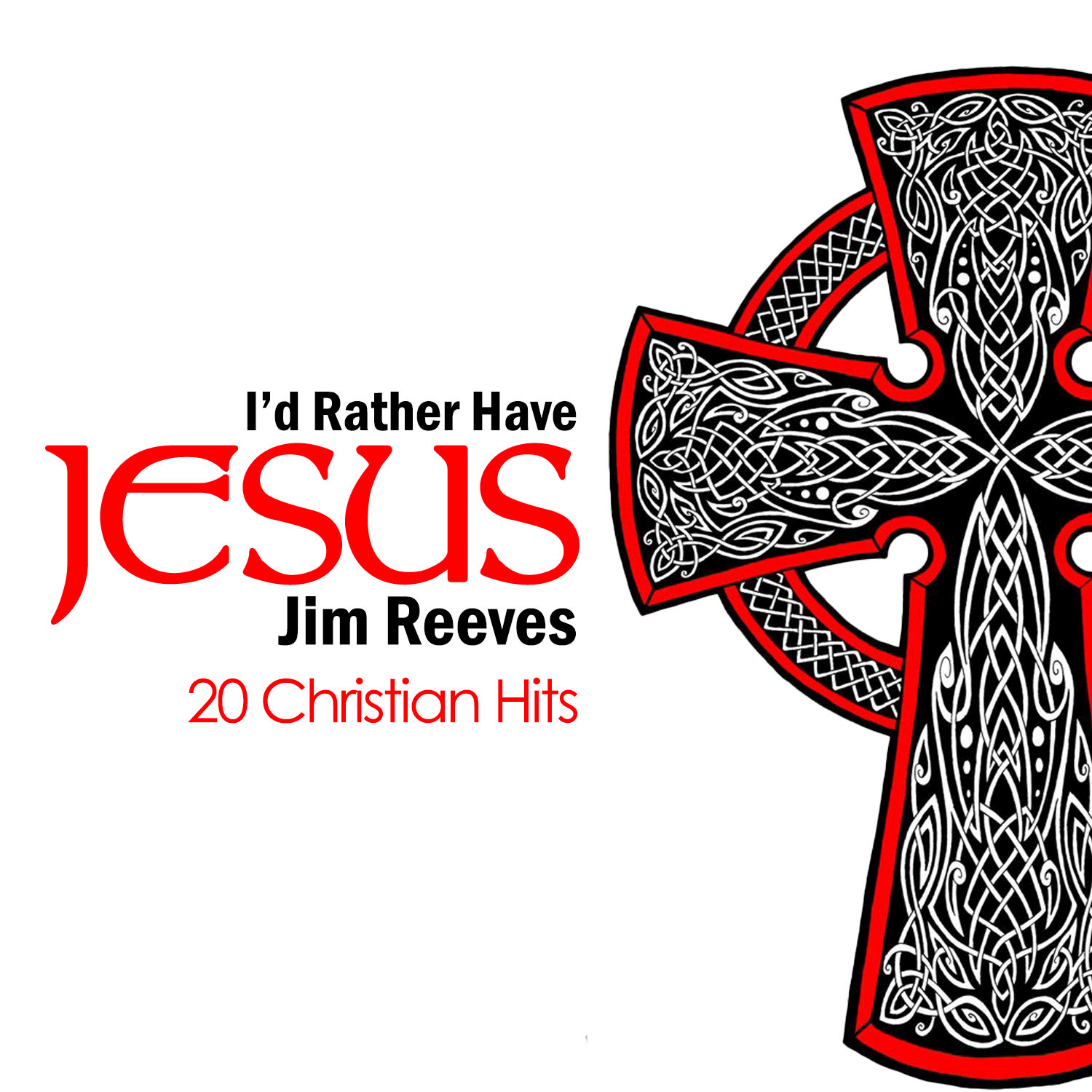 I'd Rather Have Jesus - 20 Christian Hits