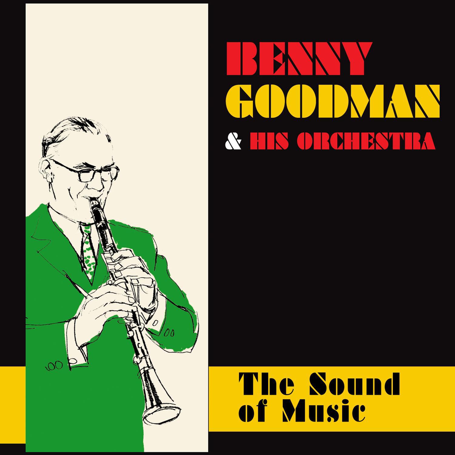 Benny Goodman and His Orchestra: The Sound of Music (Bonus Track Version)