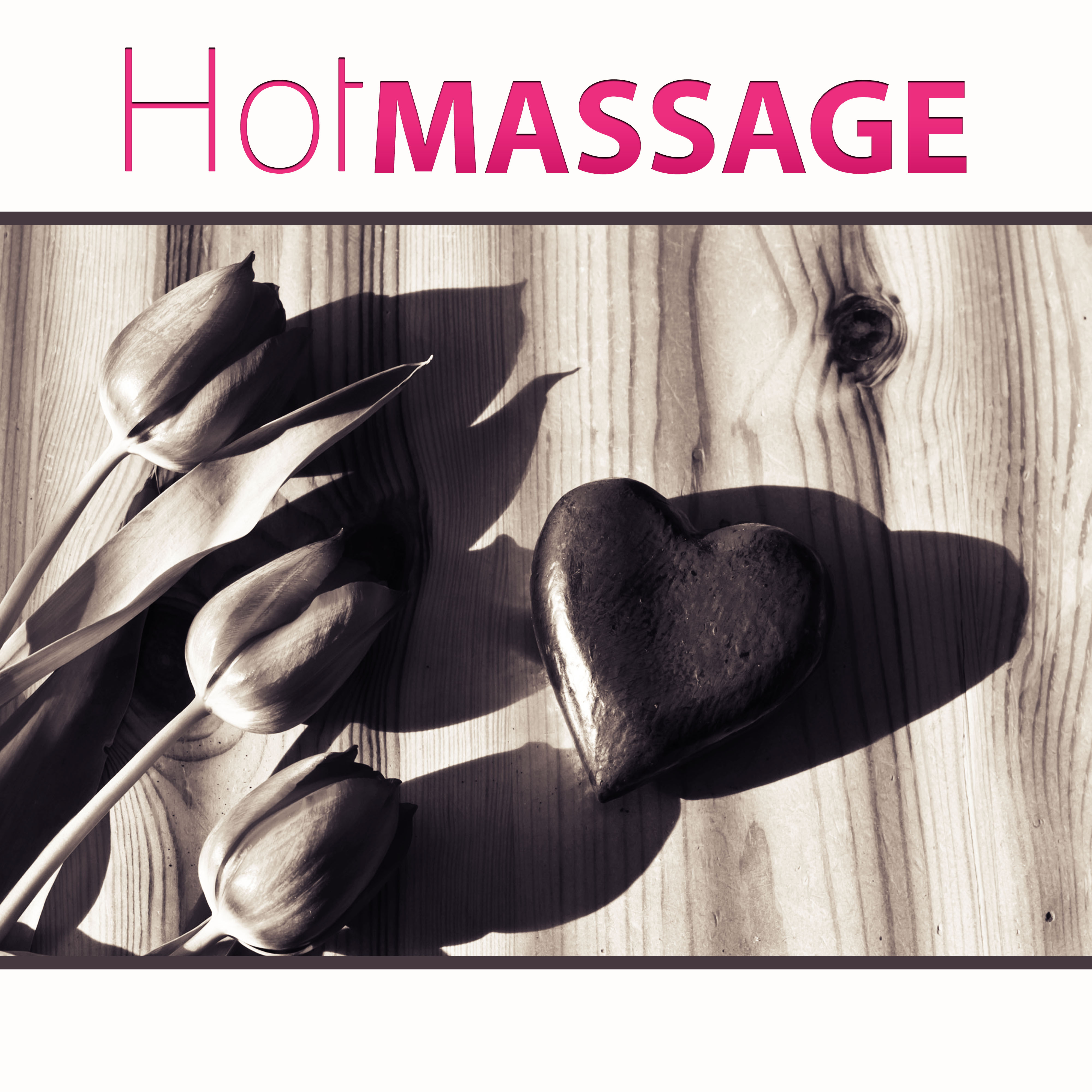Hot Massage  Sensual Moments,  Music, New Age for Lovers, Kiss Me, Romantic Night