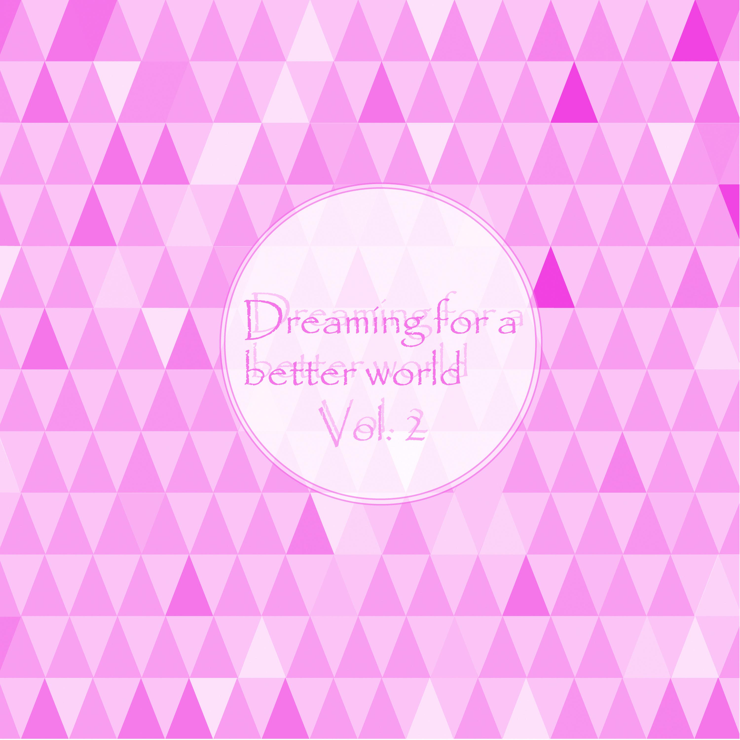 Dreaming for a Better World, Vol. 2