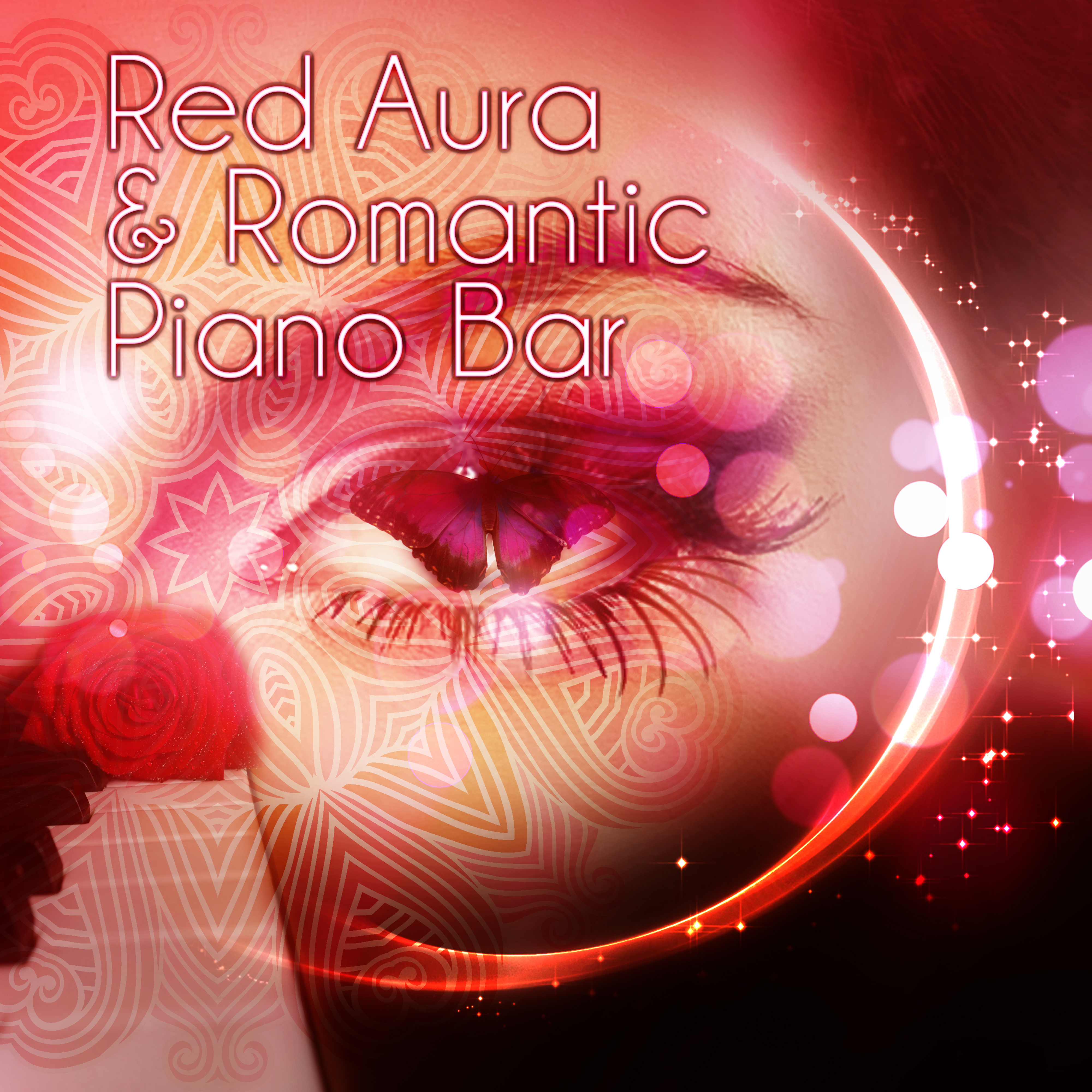 Red Aura & Romantic Piano Bar - Romantic Candle Light Dinner, Smooth Jazz, Essence of Love Music, Sensual and Smooth Lounge Music for Massage or Making Love, Relaxing Music with Piano