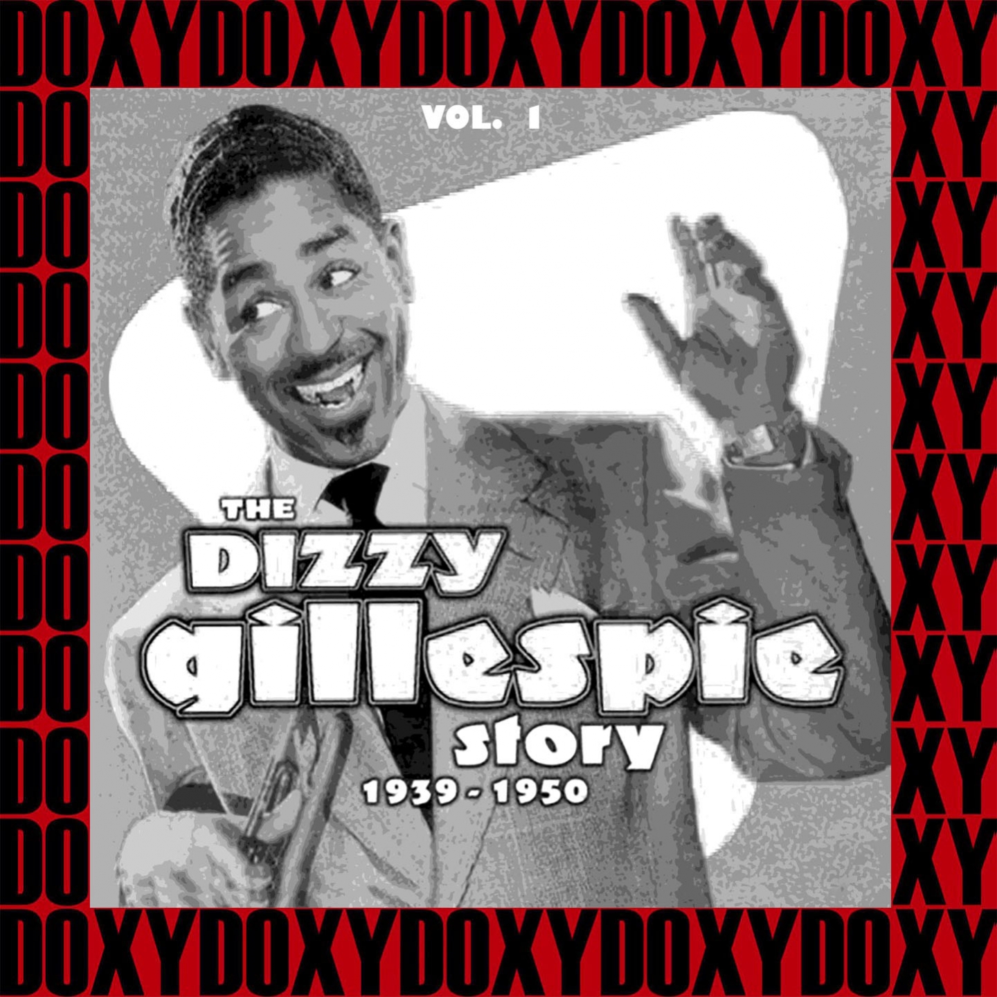 The Dizzy Gillespie Story 1939-1950, Vol. 1 (Hd Remastered Edition, Doxy Collection)