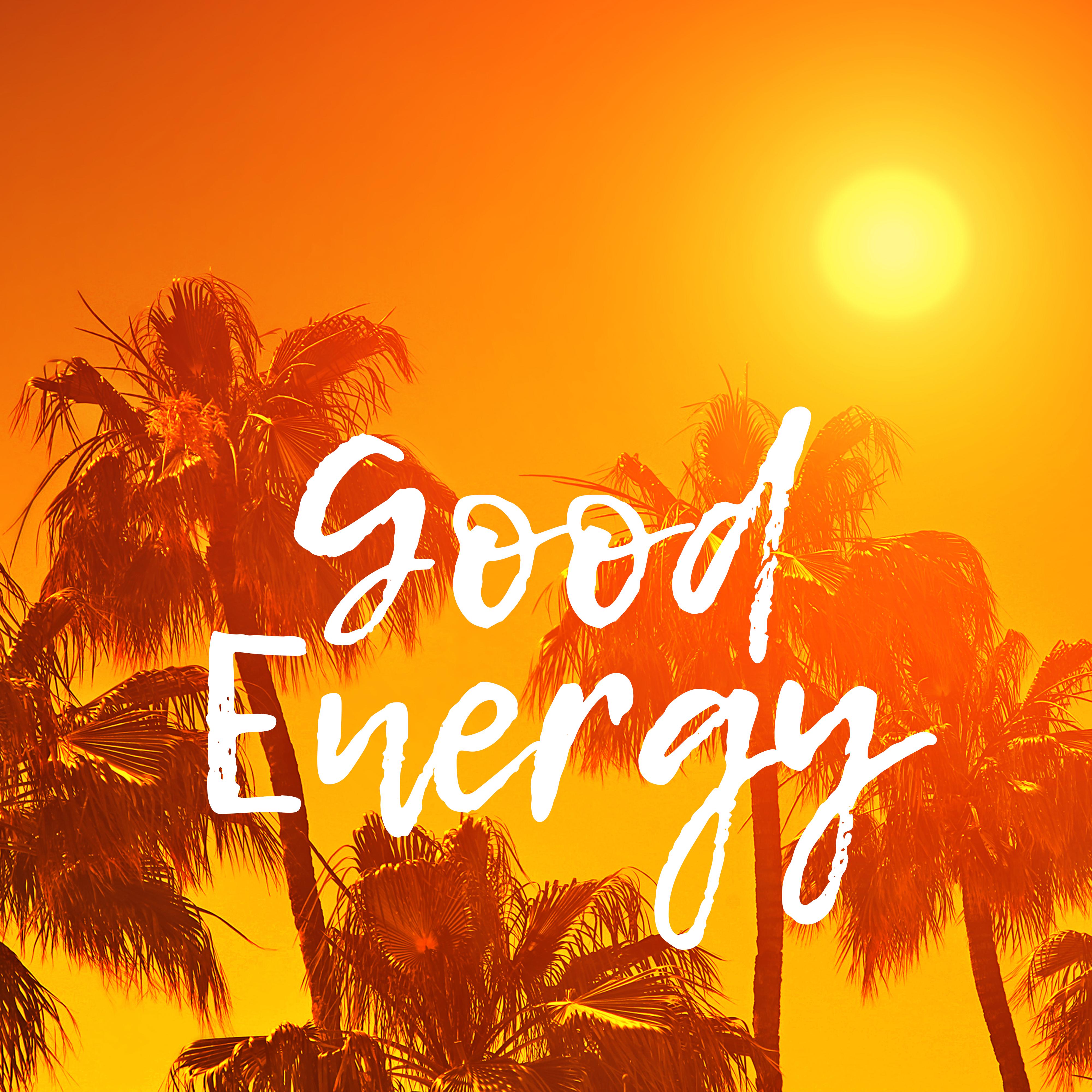 Good Energy  Best Chill Out 2017, Summertime, Positive Thinking, Ibiza Chill Out