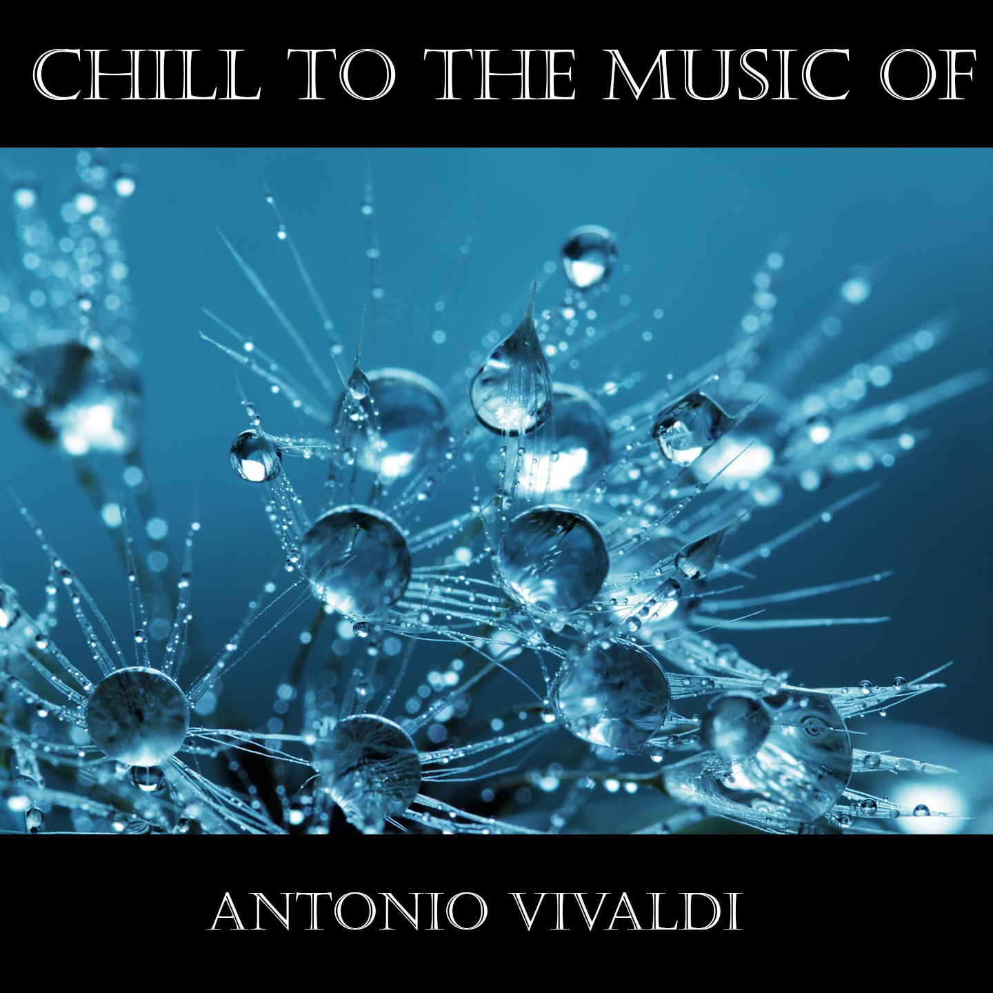 Chill To The Music Of Antonio Vivaldi