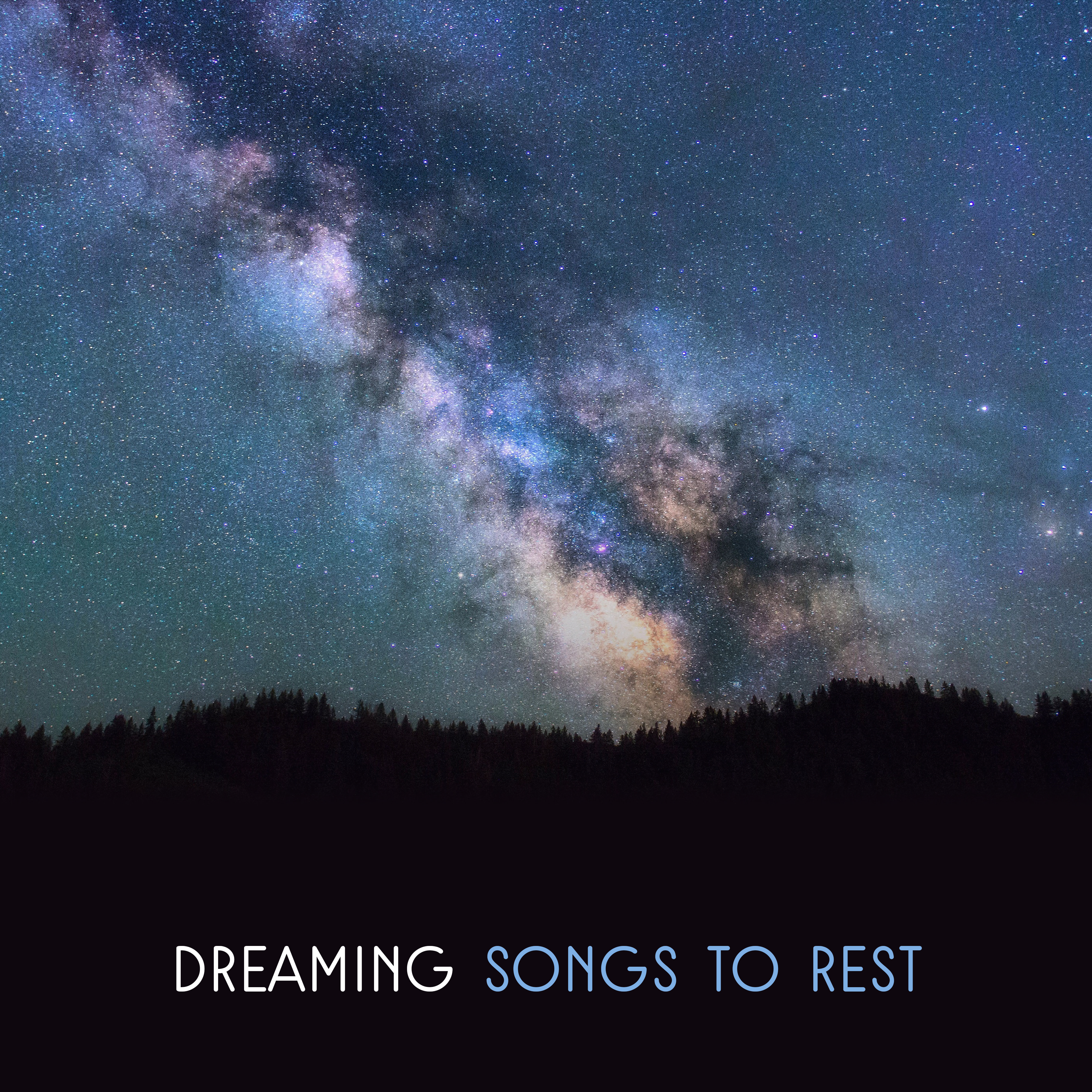 Dreaming Songs to Rest  Relaxing New Age Music, Deep Sleep, Sweet Night Songs, Sounds to Dream