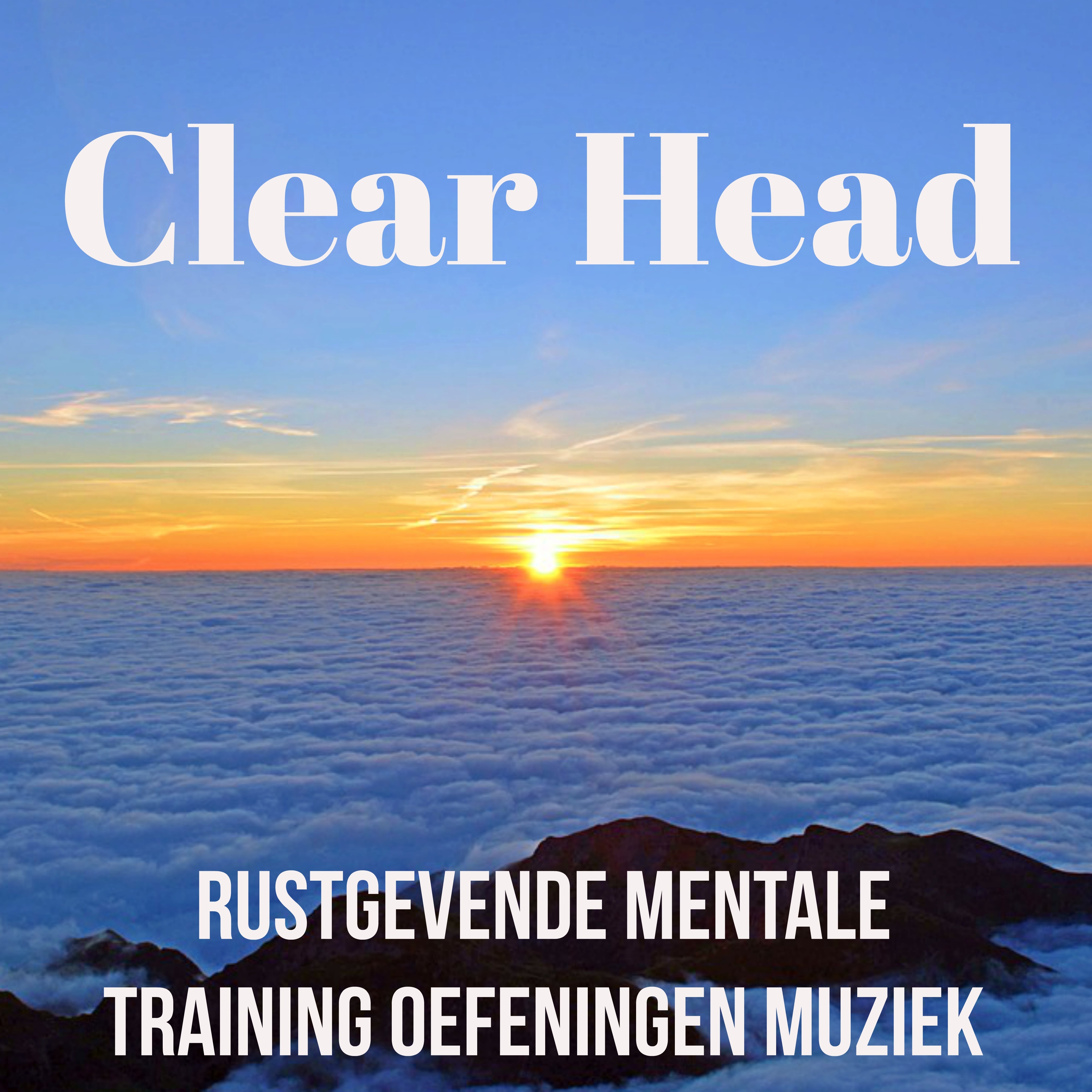 Clear Head - Rustgevende Mentale Training Oefeningen Muziek voor Biofeedback Opleiding Mentale Gezondheid Kracht In Jezelf met New Age Natuur Instrumentale Geluiden