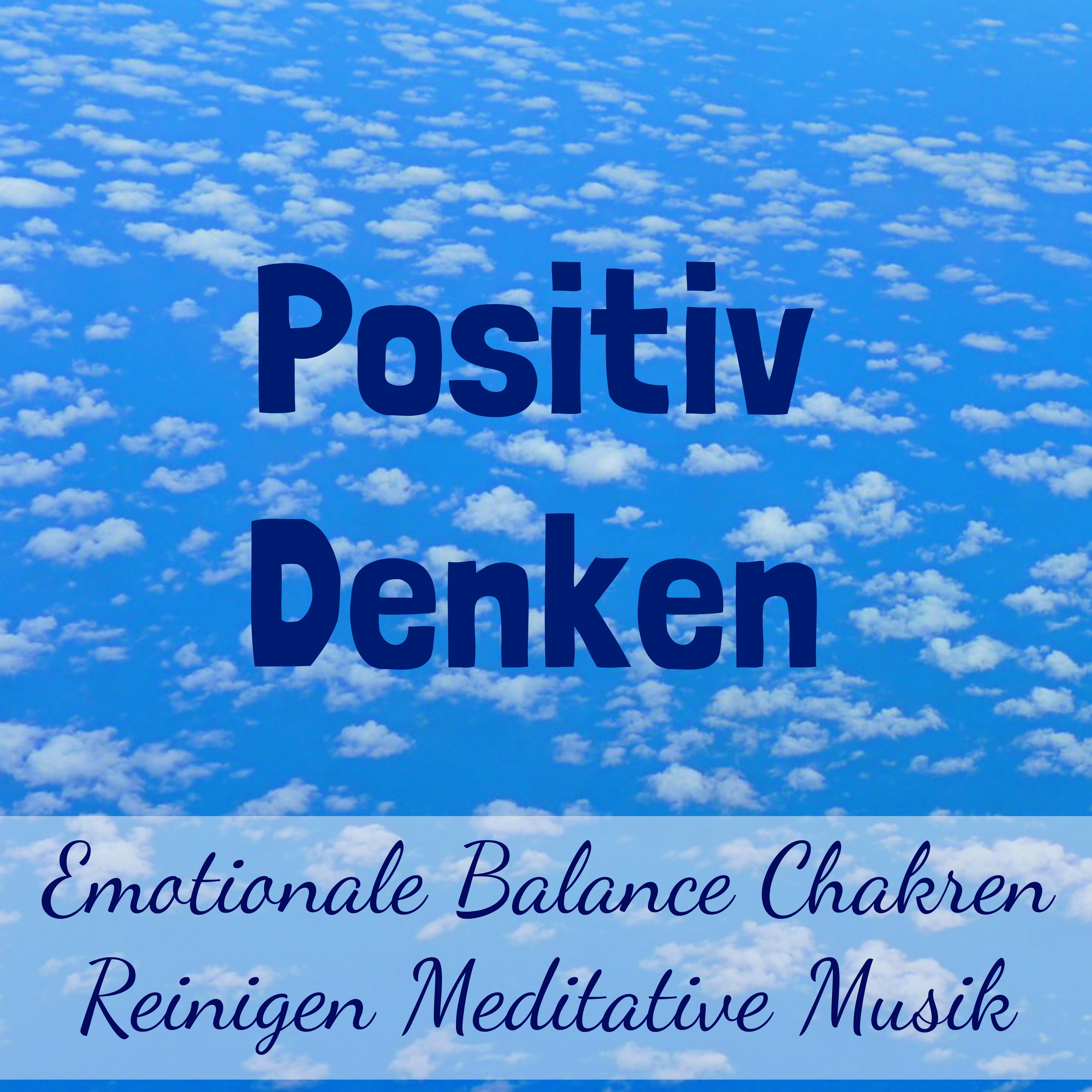 Positiv Denken  Emotionale Balance Chakren Reinigen Meditative Musik fü r Guter Zustand Gesunde Fitness Gehirnwellen