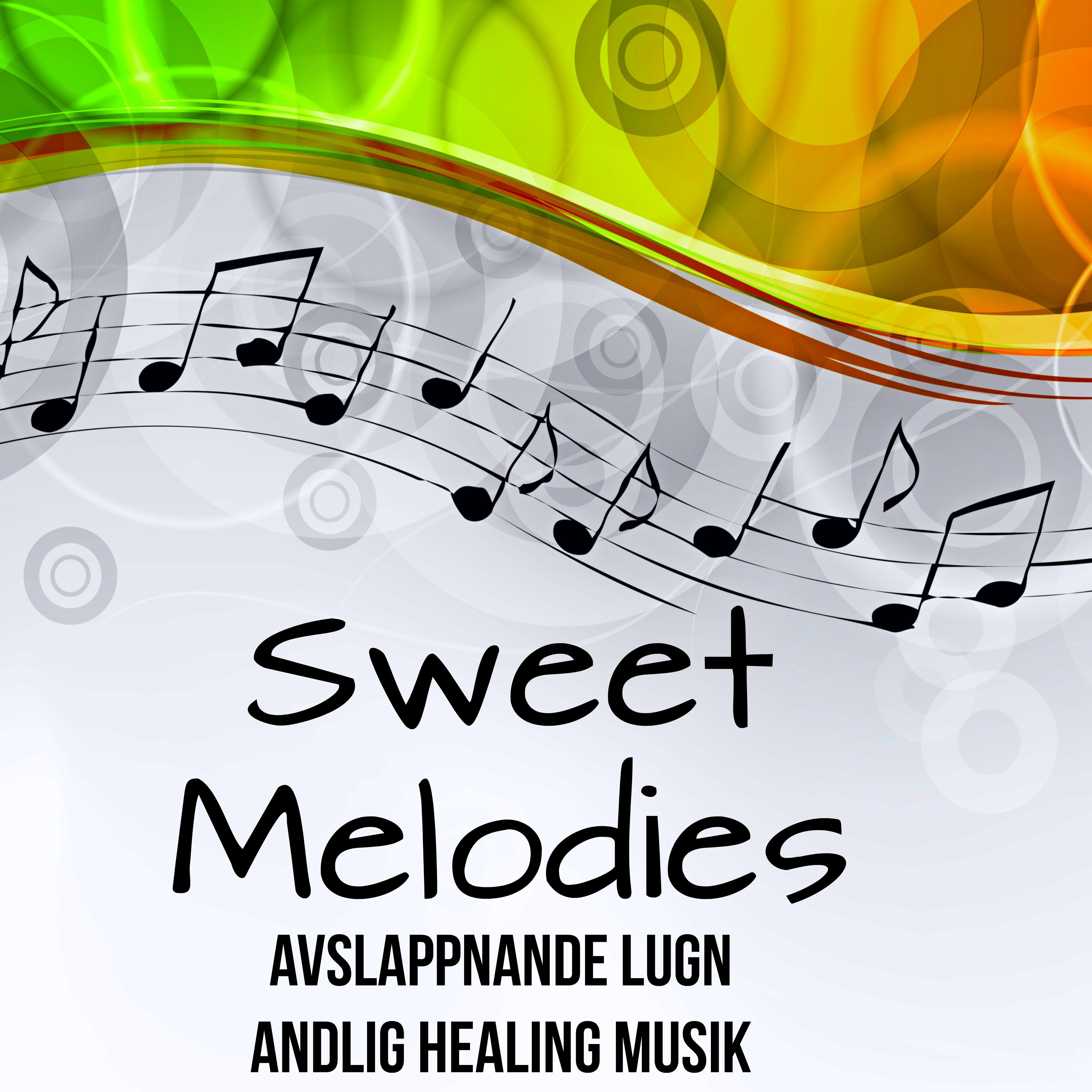 Sweet Melodies - Avslappnande Lugn Andlig Healing Musik med Easy Listening Chillout Instrumental Ljud